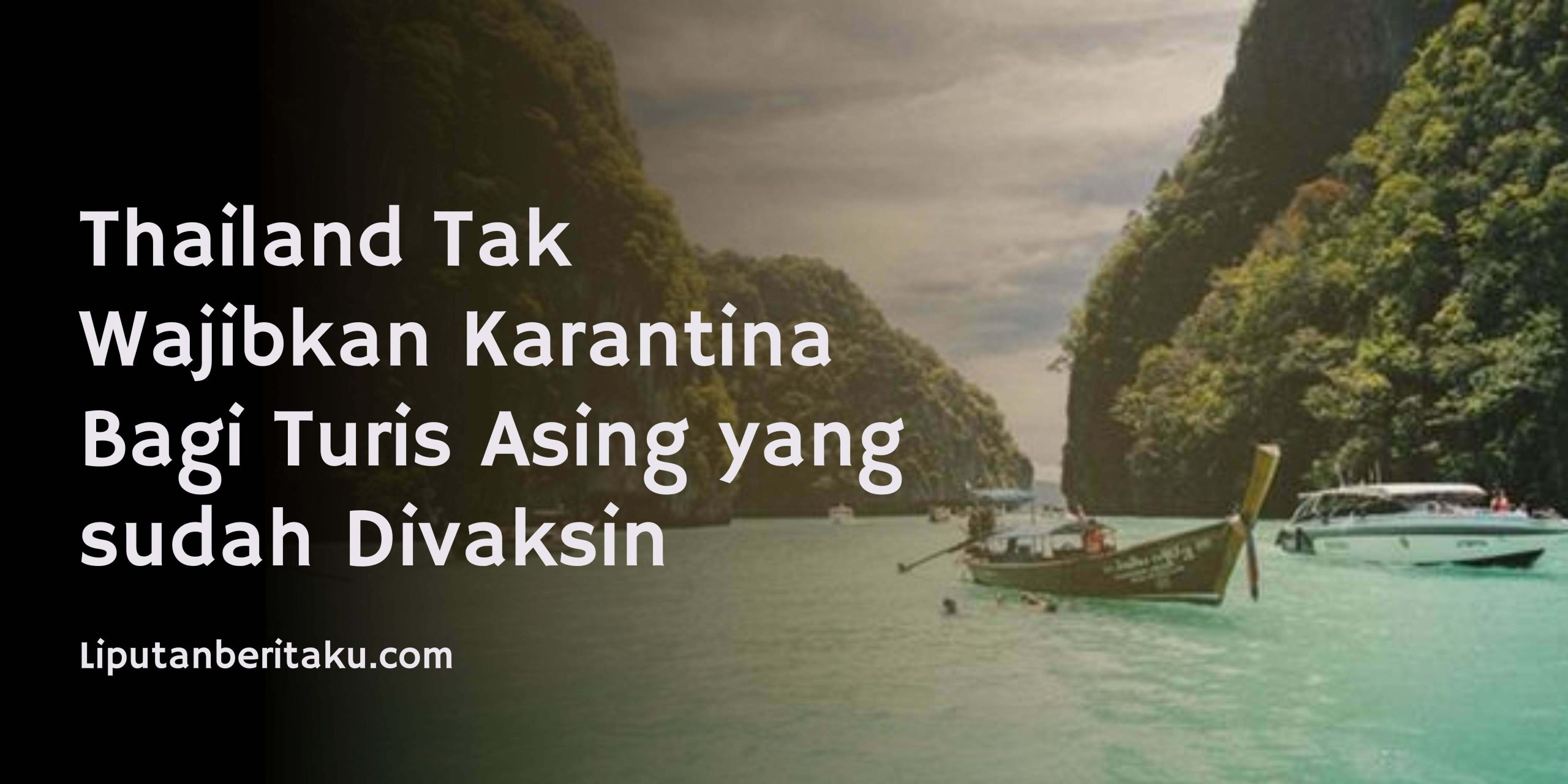 Thailand Tak Wajibkan Karantina Bagi Turis Asing yang sudah Divaksin