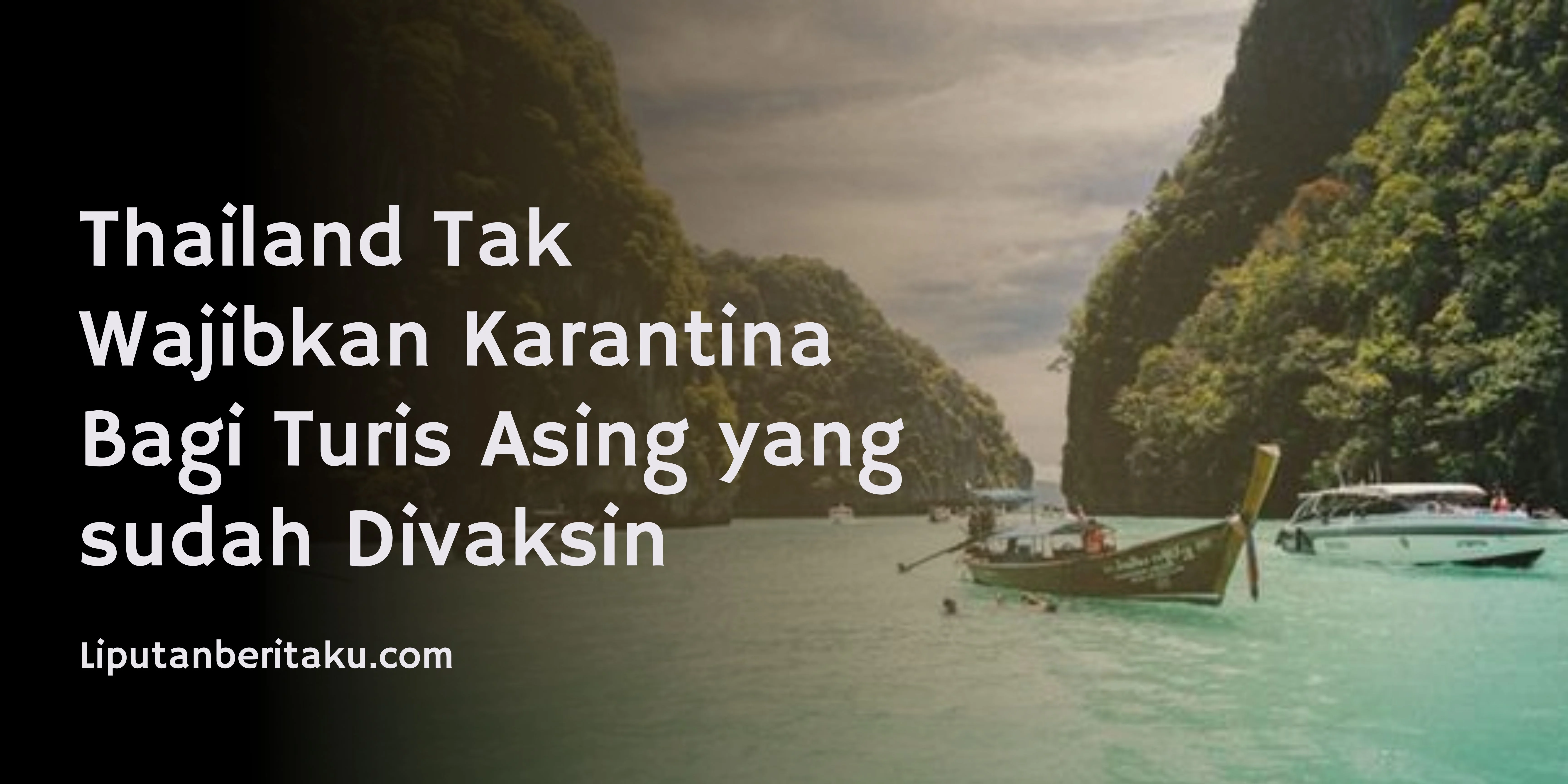 Thailand Tak Wajibkan Karantina Bagi Turis Asing yang sudah Divaksin