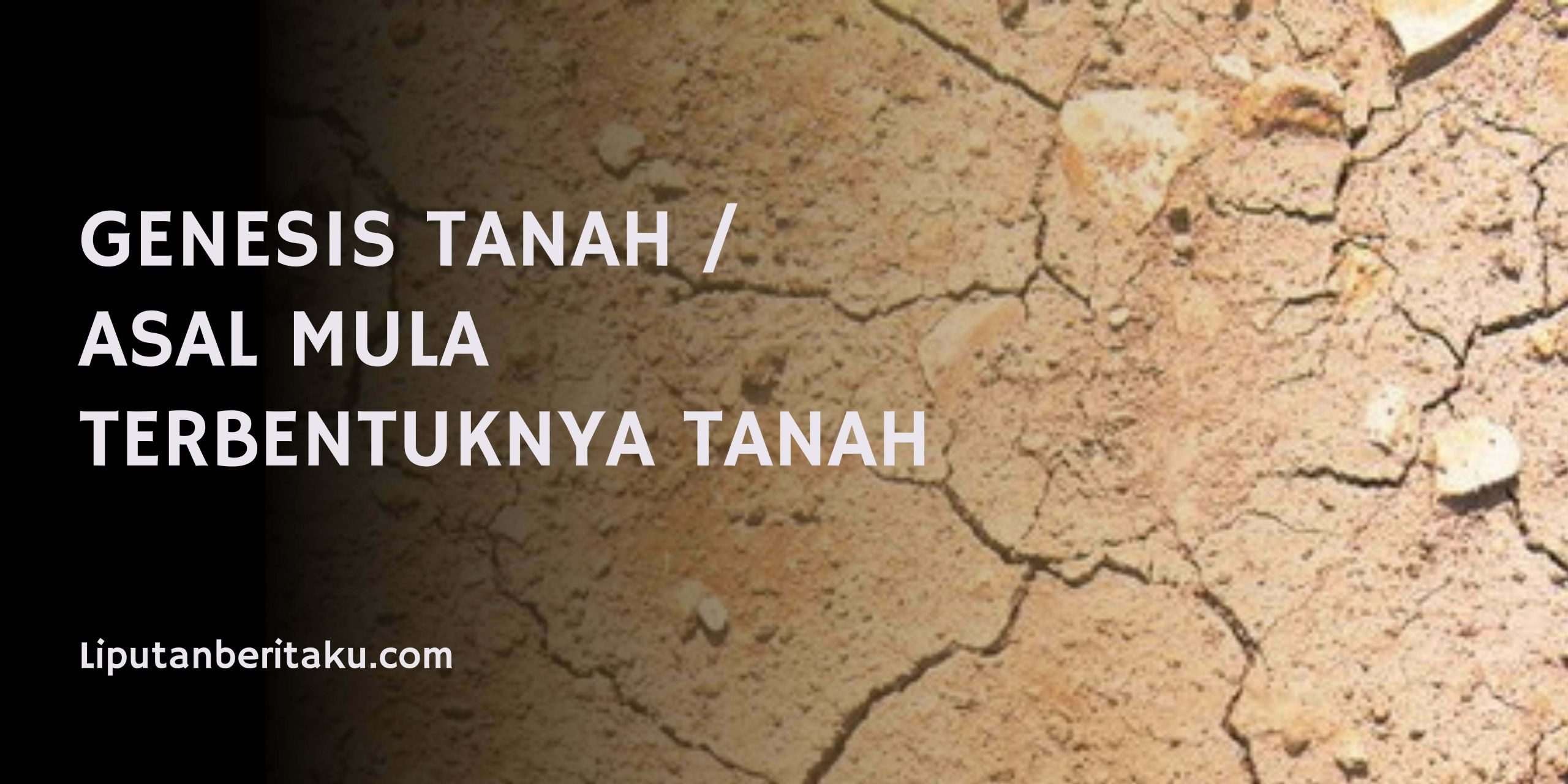 Genesis Tanah / Asal Mula Terbentuknya Tanah