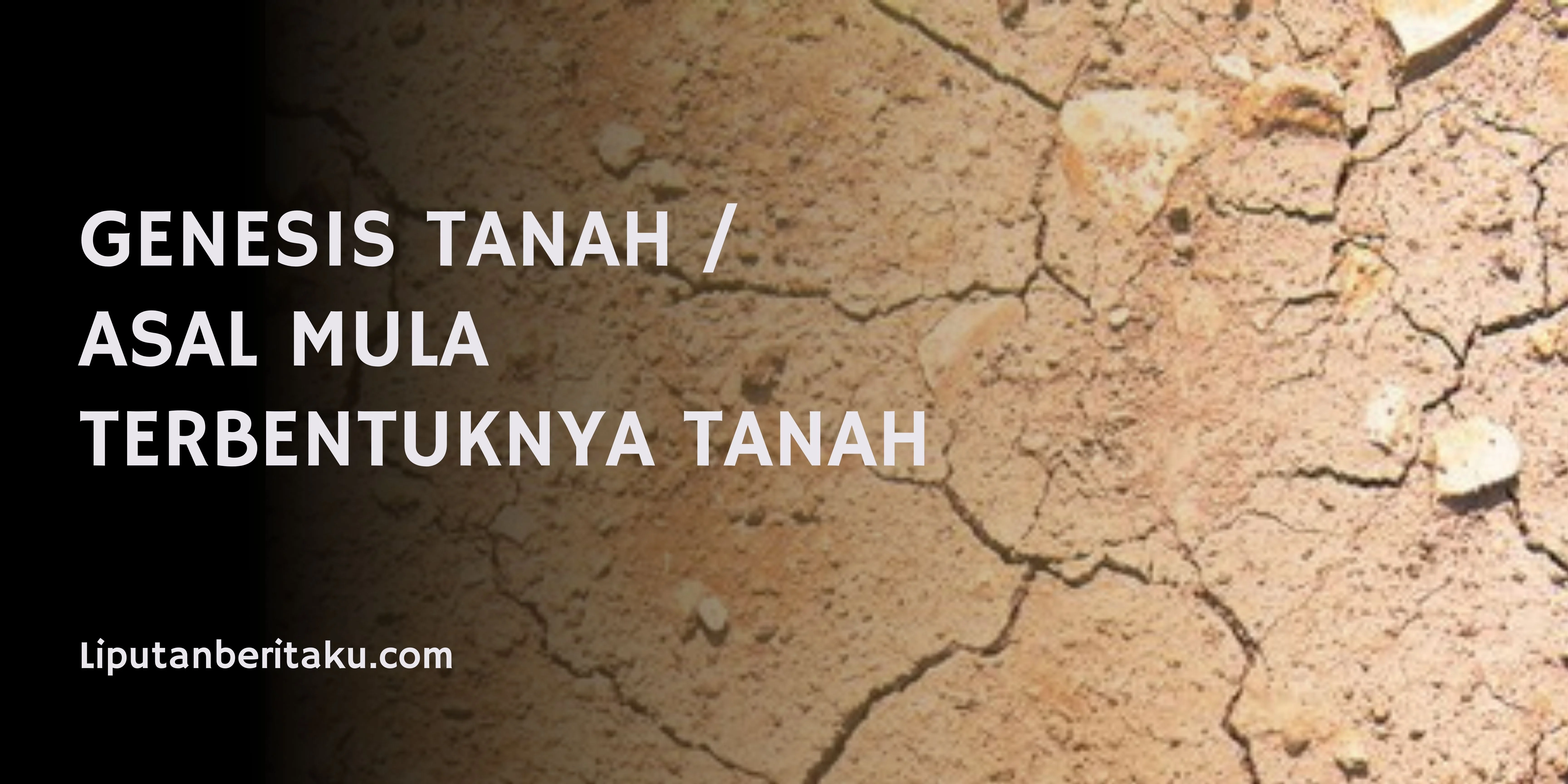 Genesis Tanah / Asal Mula Terbentuknya Tanah