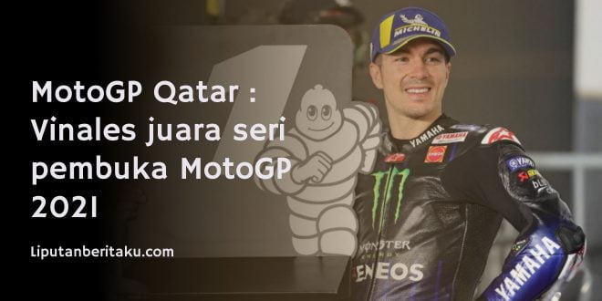MotoGP Qatar : Vinales juara seri pembuka MotoGP 2021