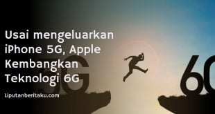 Usai mengeluarkan iPhone 5G, Apple Kembangkan Teknologi 6G