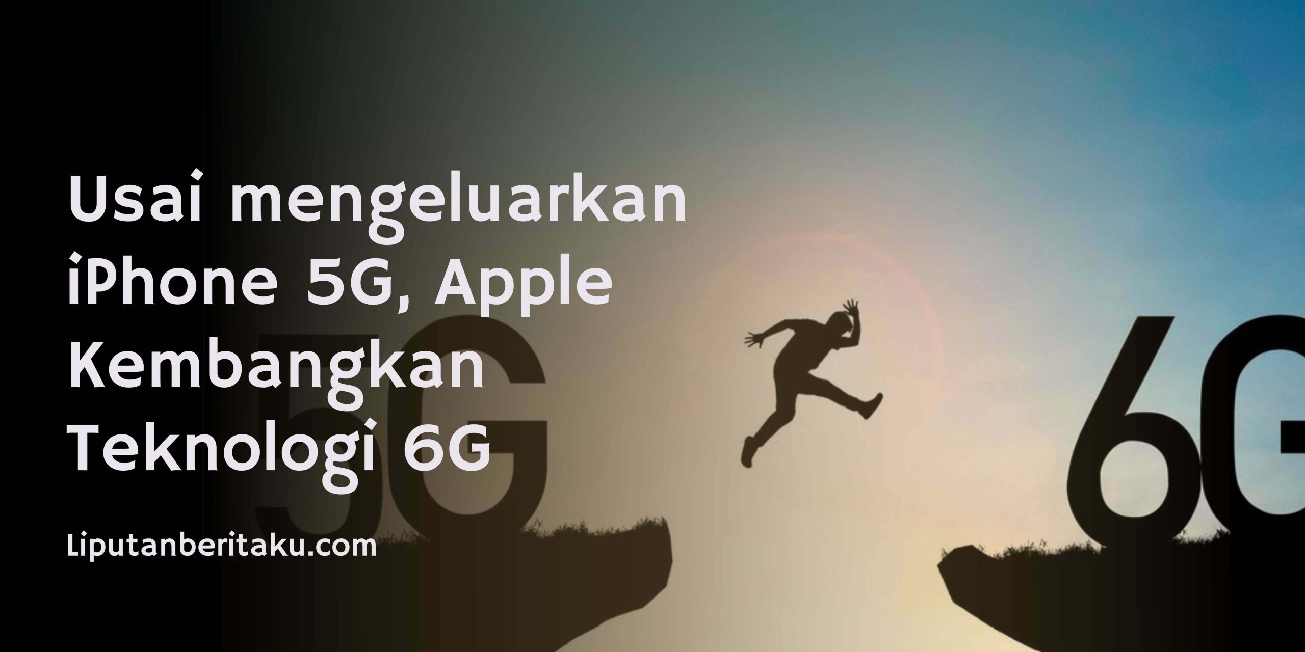 Usai mengeluarkan iPhone 5G, Apple Kembangkan Teknologi 6G