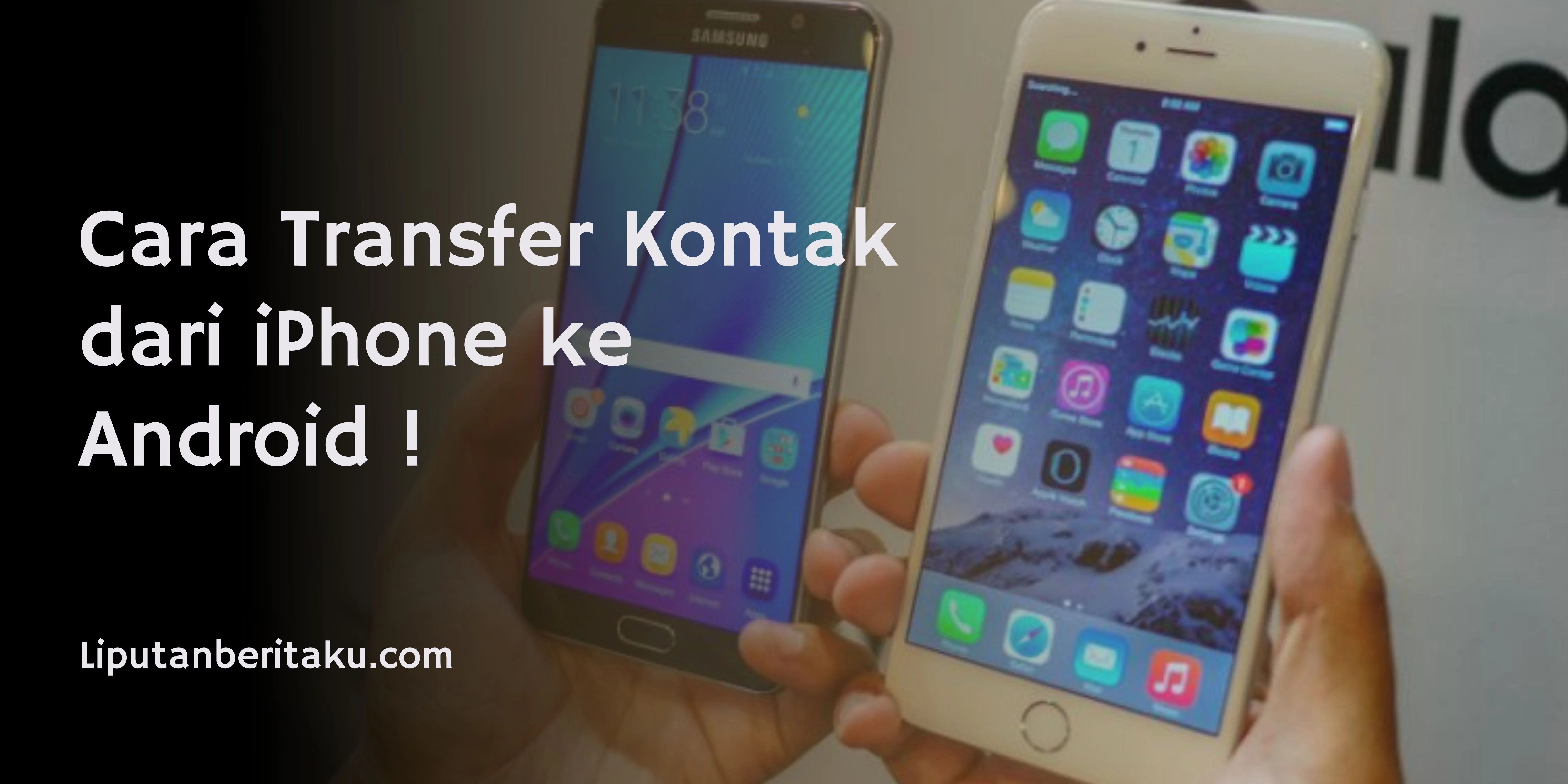 Cara Transfer Kontak dari iPhone ke Android !