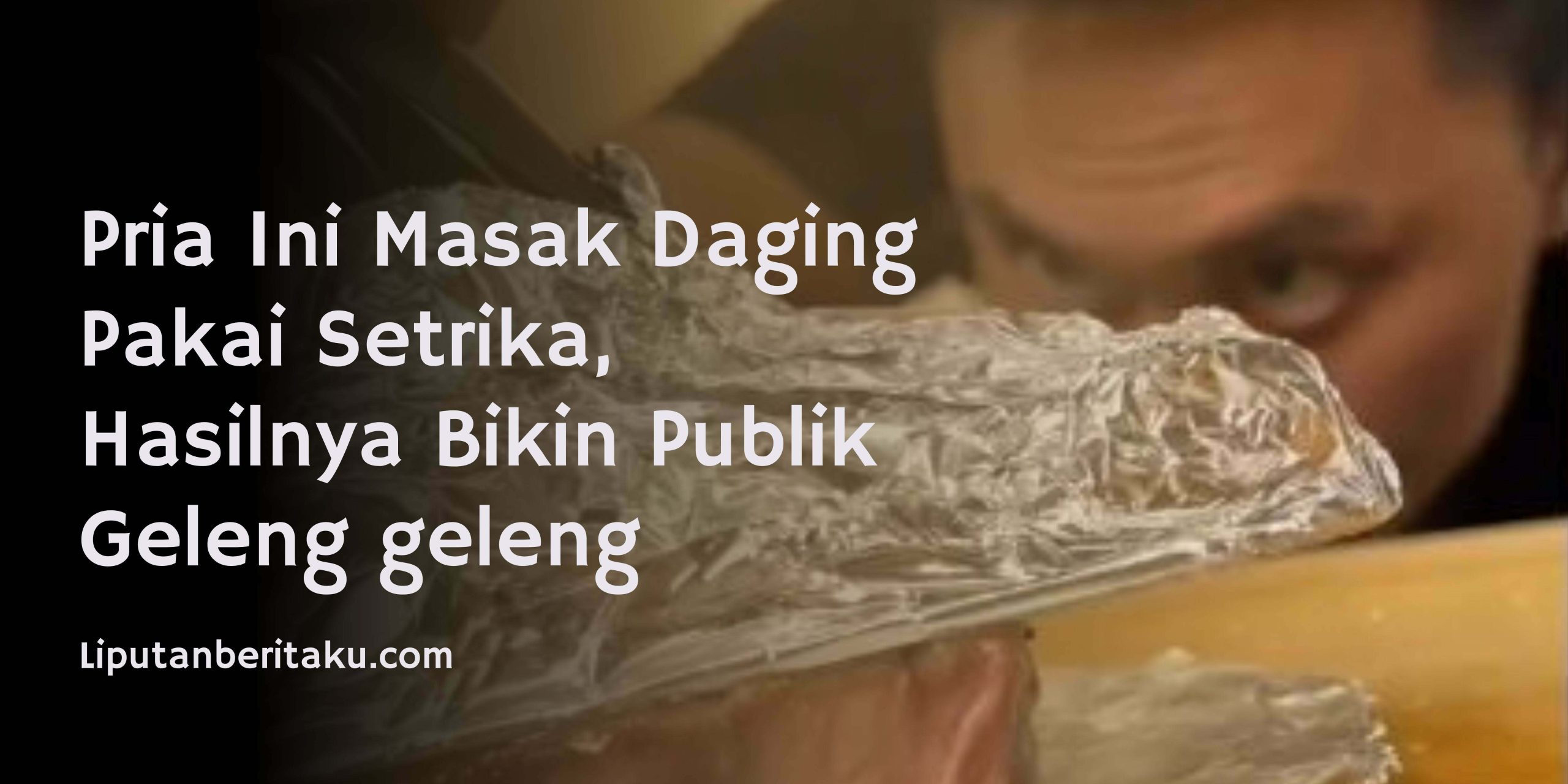 Pria Ini Masak Daging Pakai Setrika, Hasilnya Bikin Publik Geleng geleng Pria Ini Masak Daging Pakai Setrika, Hasilnya Bikin Publik Geleng geleng