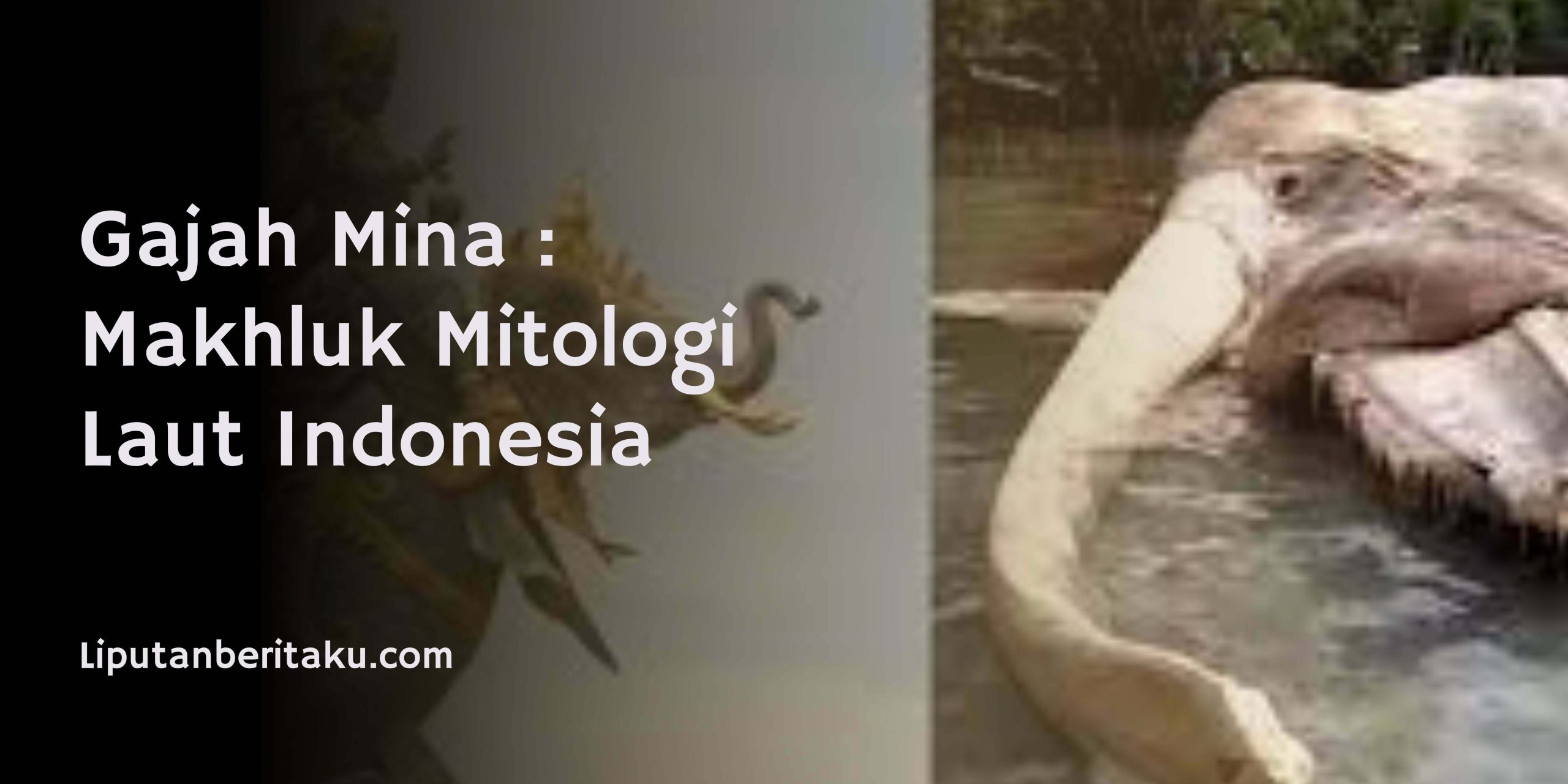 Gajah Mina : Makhluk Mitologi Laut Indonesia