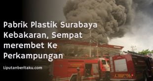 Pabrik Plastik Surabaya Kebakaran, Sempat merembet Ke Perkampungan