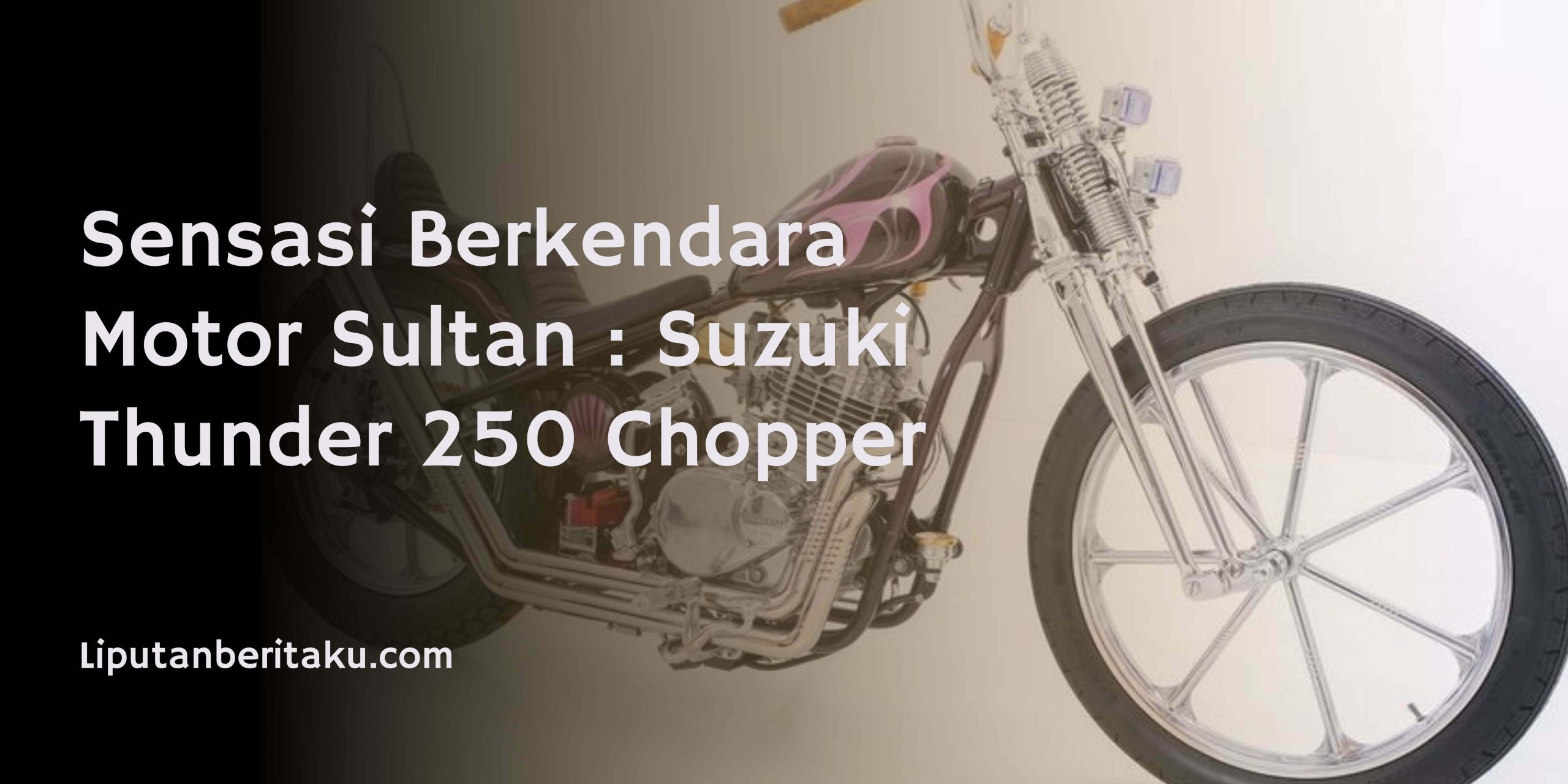 Sensasi Berkendara Motor Sultan : Suzuki Thunder 250 Chopper