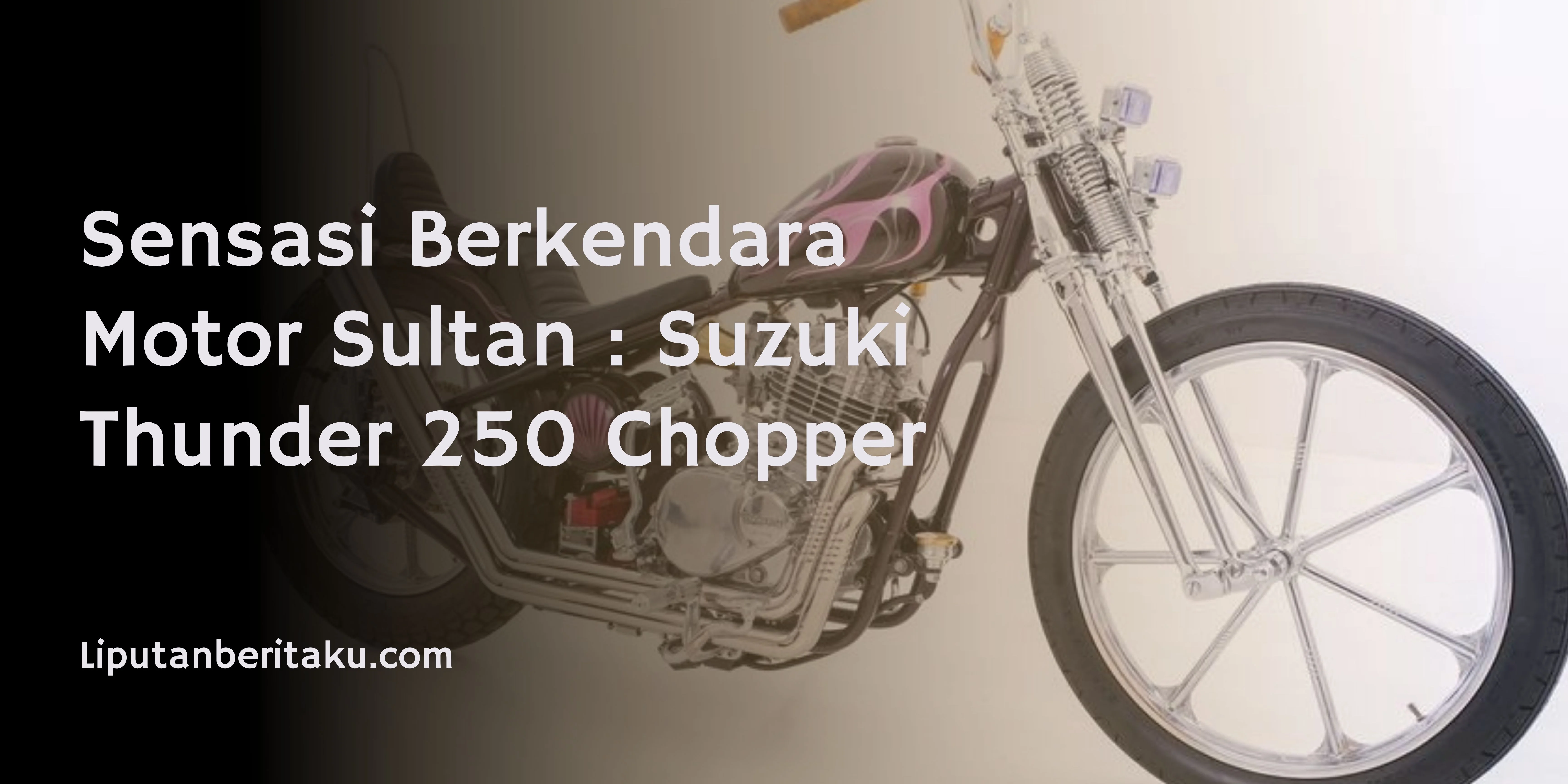 Sensasi Berkendara Motor Sultan : Suzuki Thunder 250 Chopper