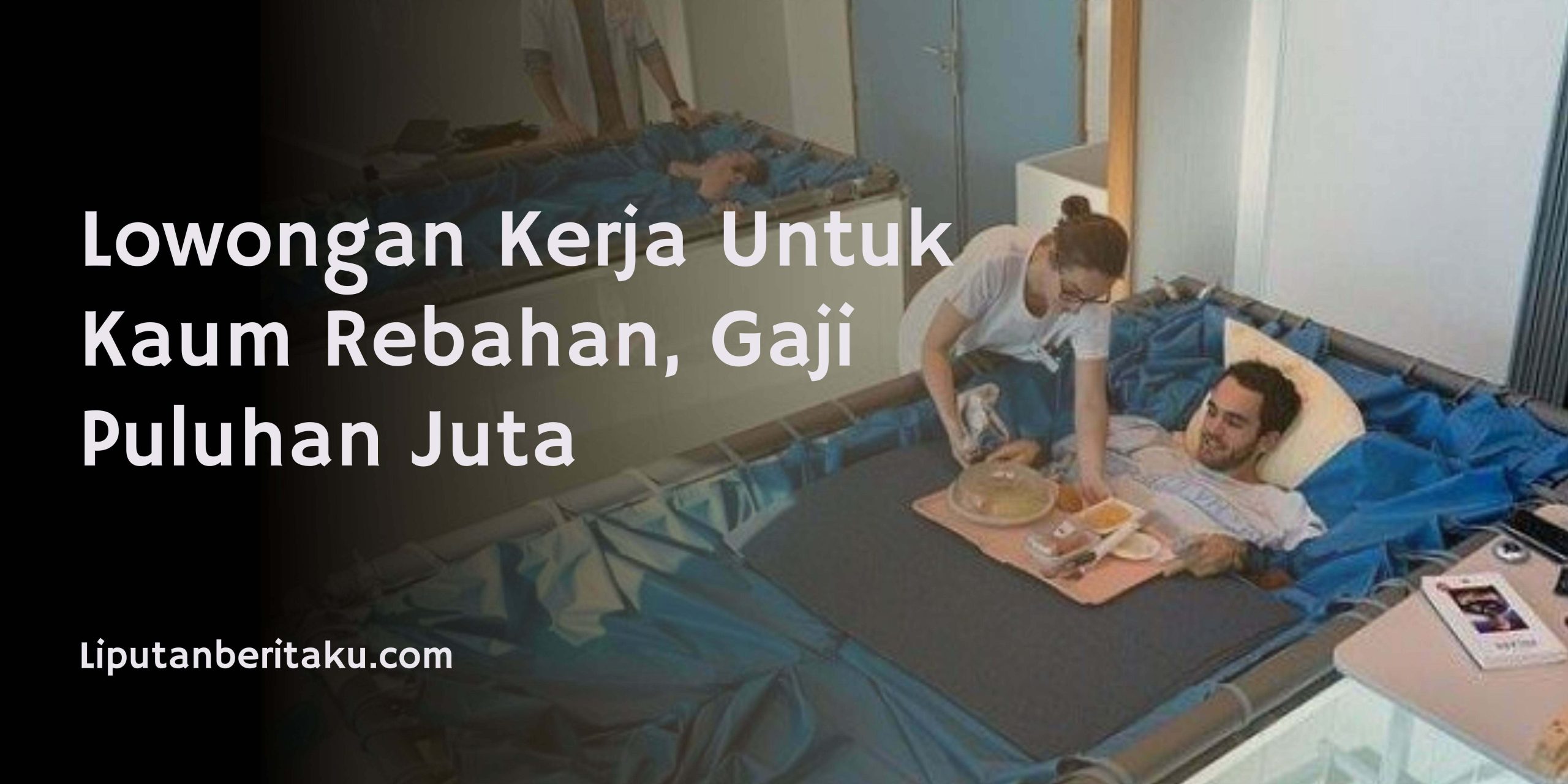 Lowongan Kerja Untuk Kaum Rebahan, Gaji Puluhan Juta