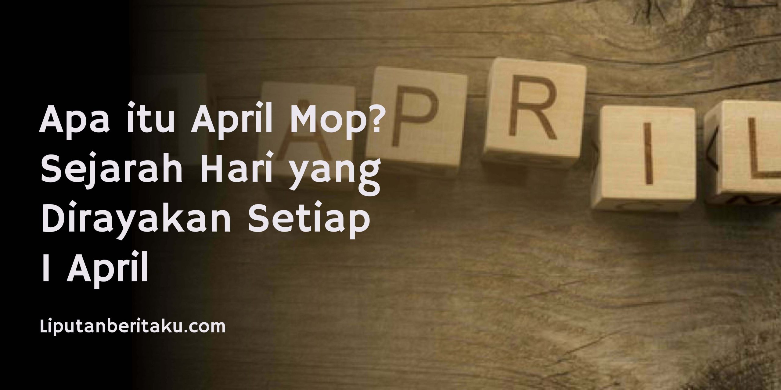 Apa itu April Mop? Sejarah Hari yang Dirayakan Setiap 1 April