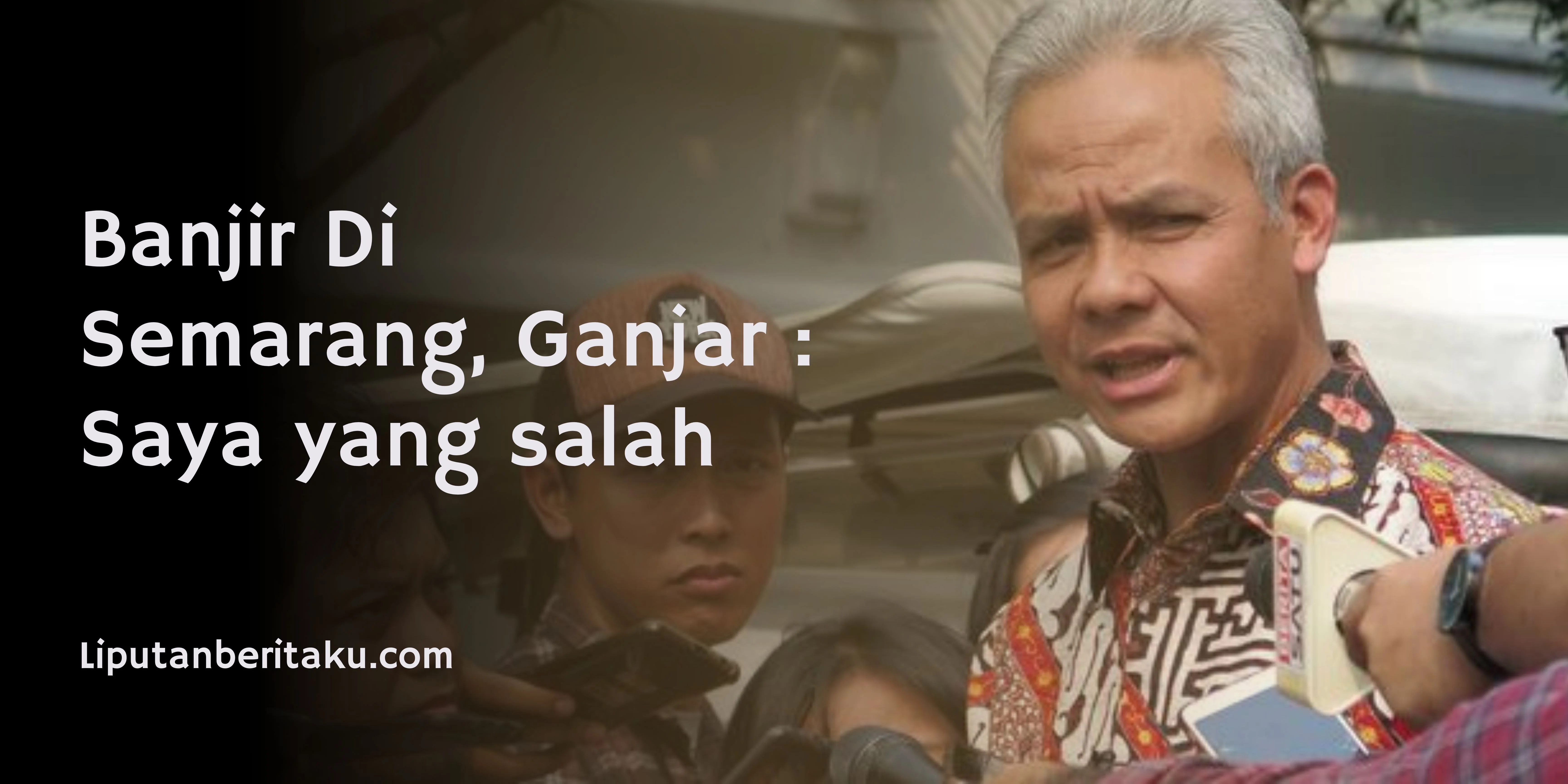 Banjir Di Semarang, Ganjar : Saya yang salah