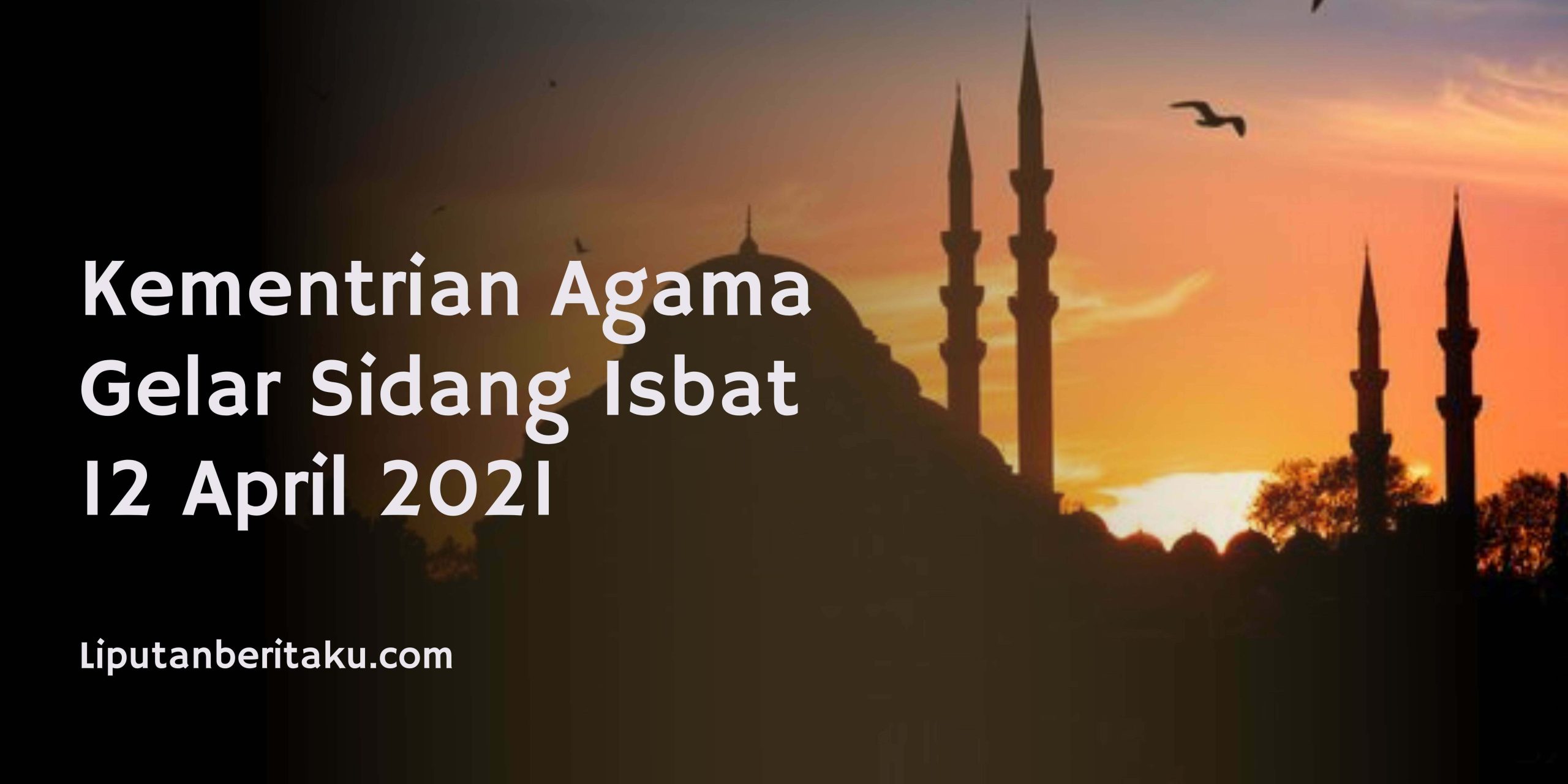 Kementrian Agama Gelar Sidang Isbat 12 April 2021 Kementrian Agama Gelar Sidang Isbat 12 April 2021