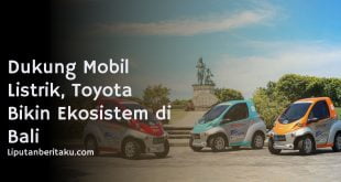 Dukung Mobil Listrik, Toyota Bikin Ekosistem di Bali