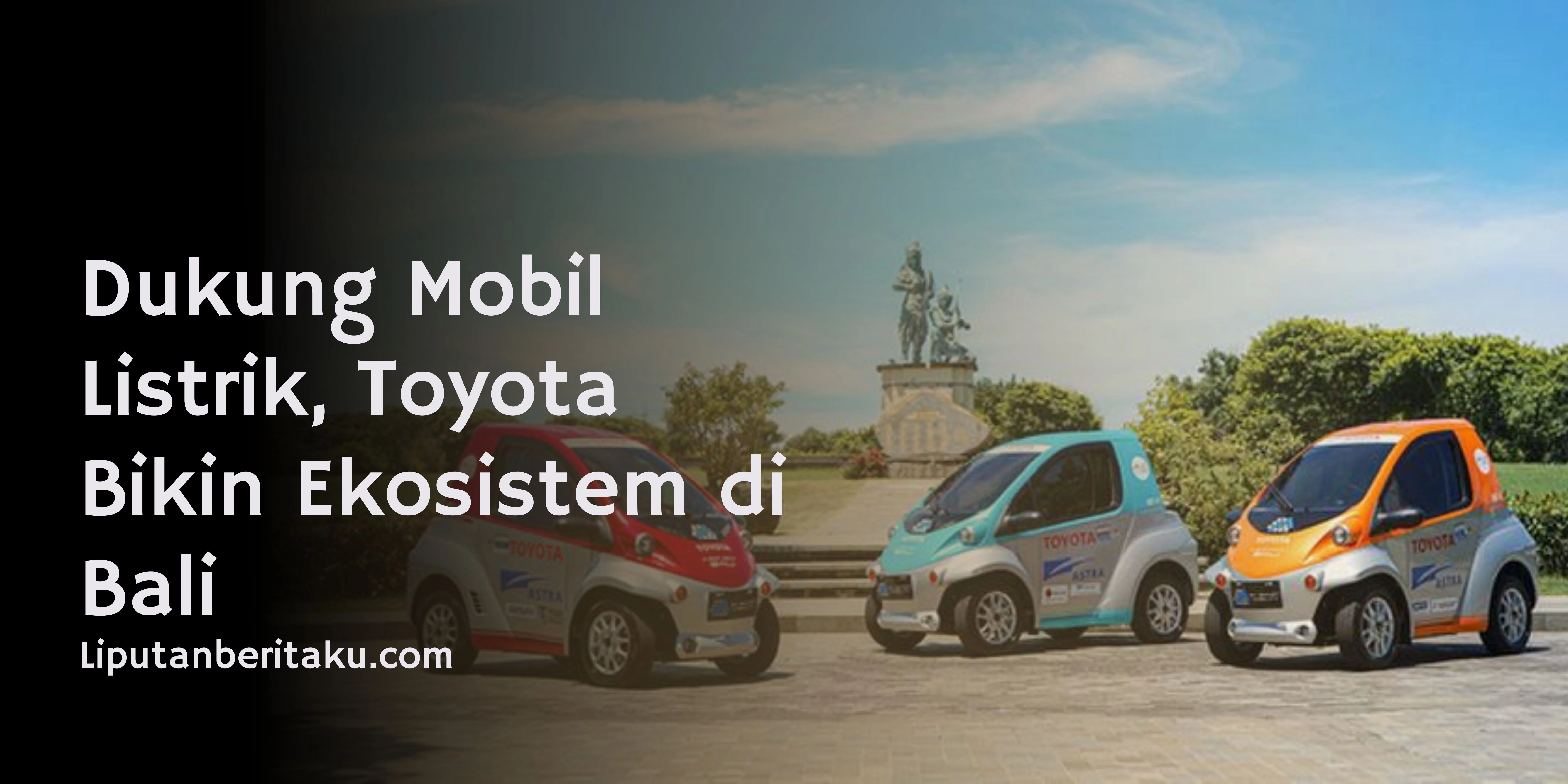 Dukung Mobil Listrik, Toyota Bikin Ekosistem di Bali