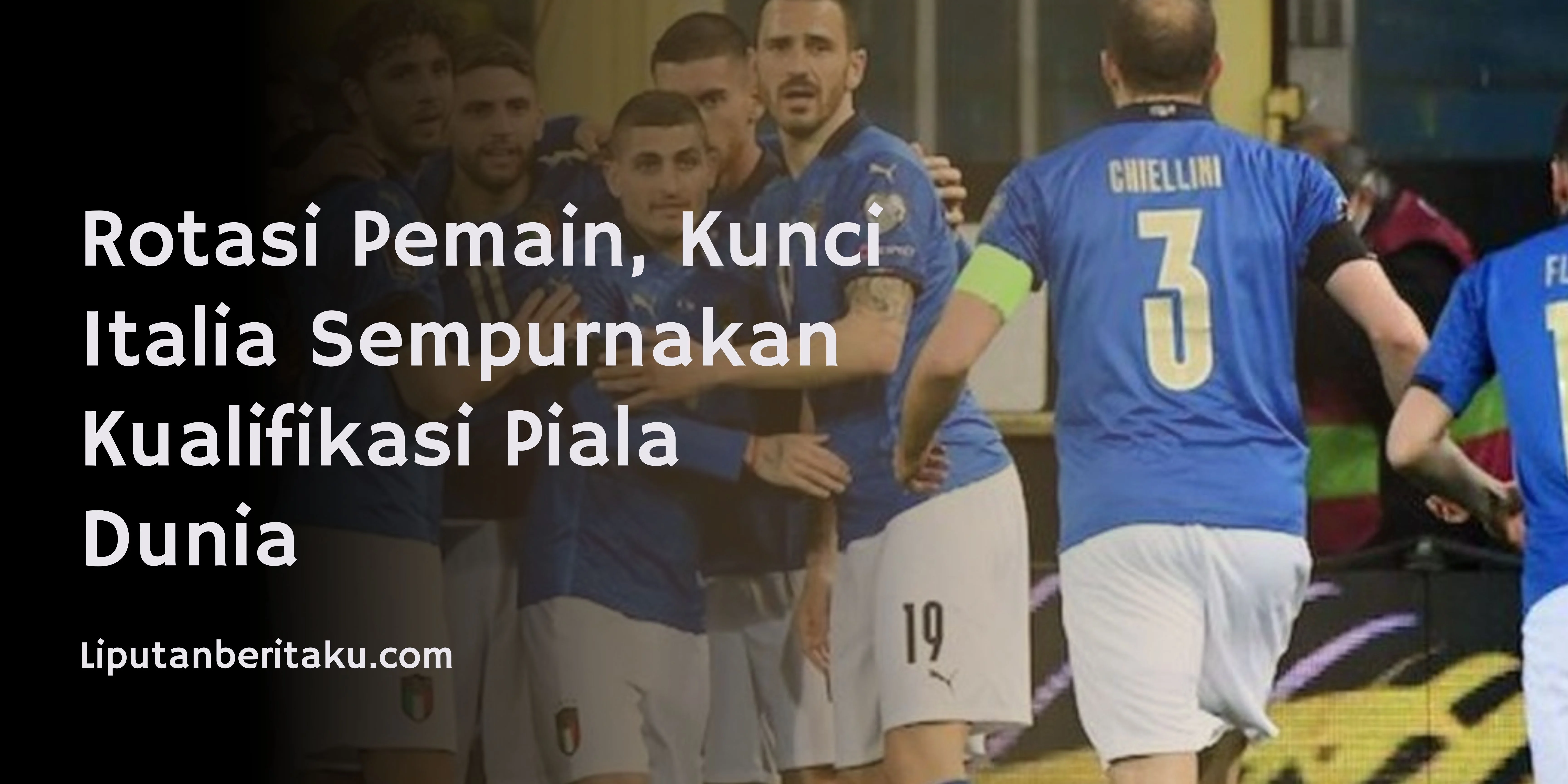 Rotasi Pemain, Kunci Italia Sempurnakan Kualifikasi Piala Dunia