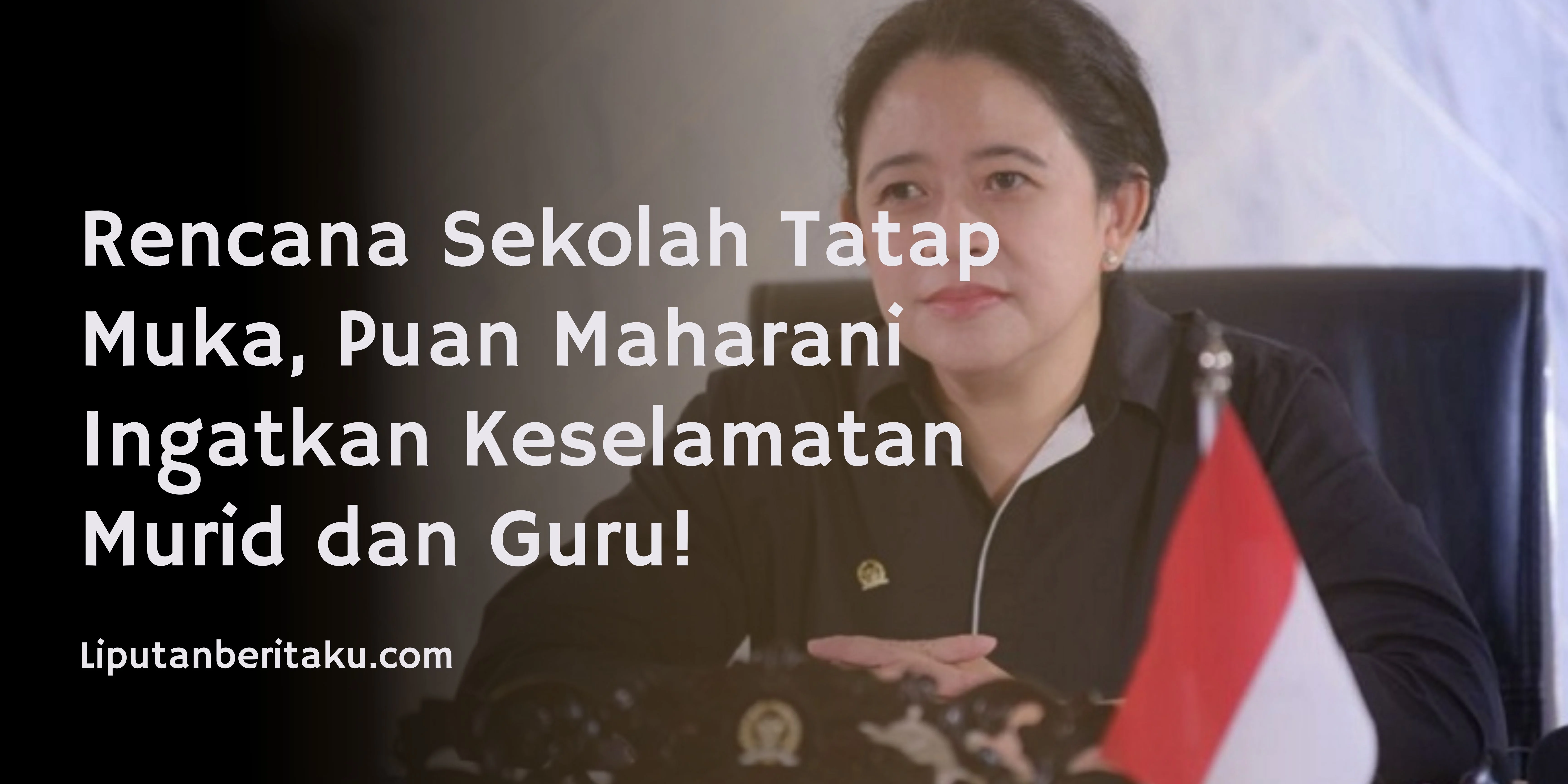 Rencana Sekolah Tatap Muka, Puan Maharani Ingatkan Keselamatan Murid dan Guru!