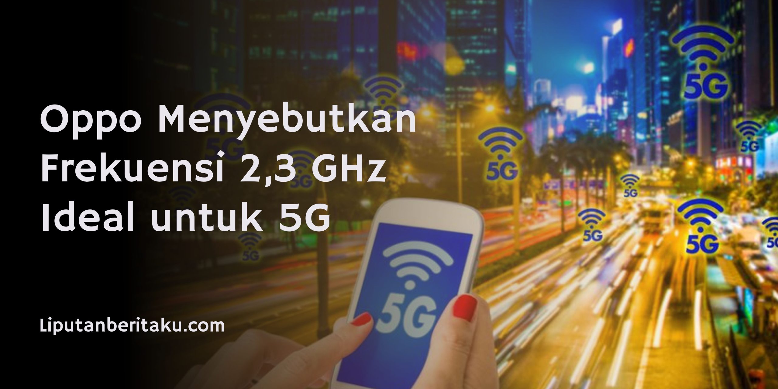 Oppo Menyebutkan Frekuensi 2,3 GHz Ideal untuk 5G