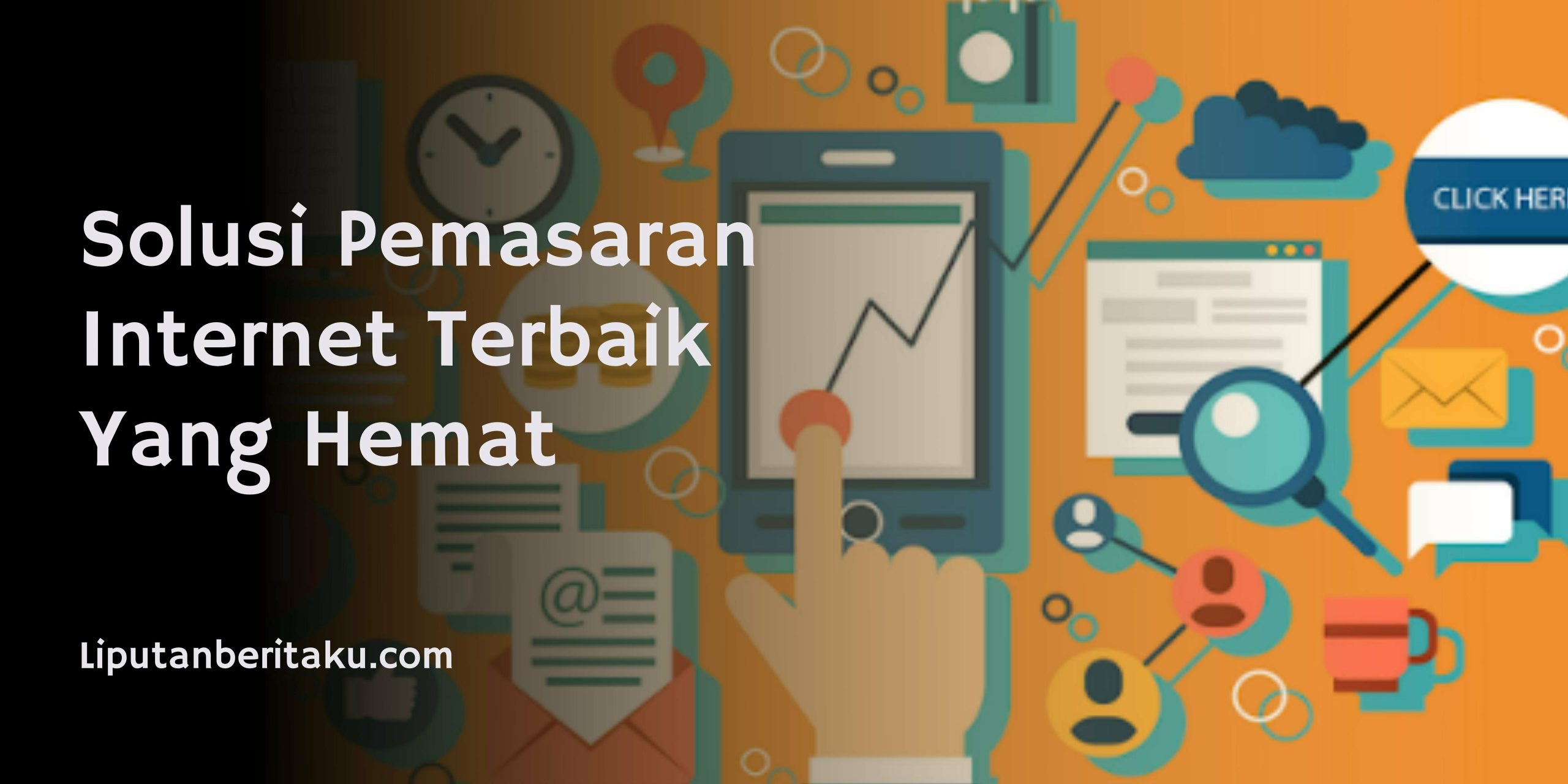 Solusi Pemasaran Internet Terbaik Yang Hemat
