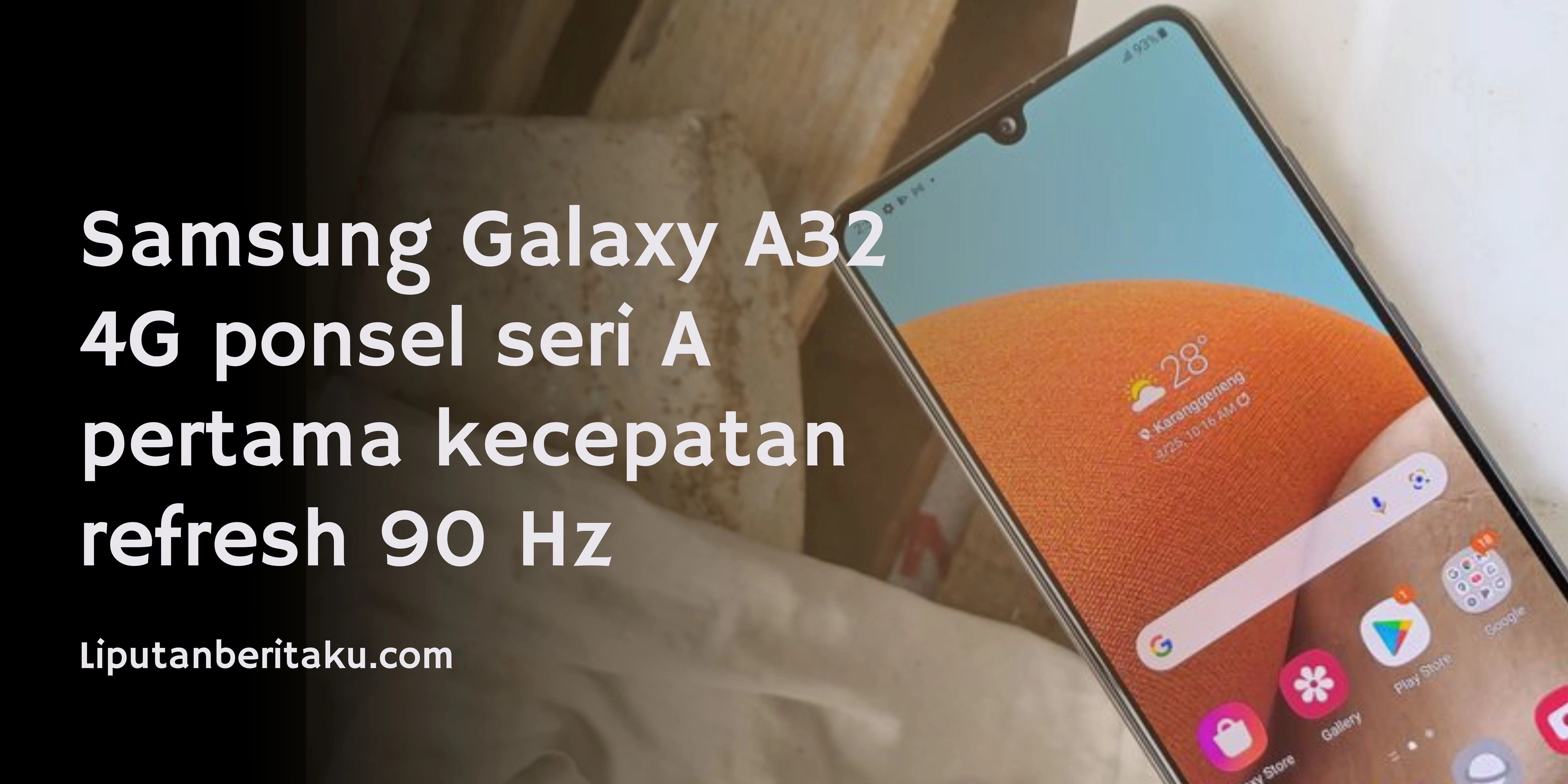 Samsung Galaxy A32 4G ponsel seri A pertama kecepatan refresh 90 Hz