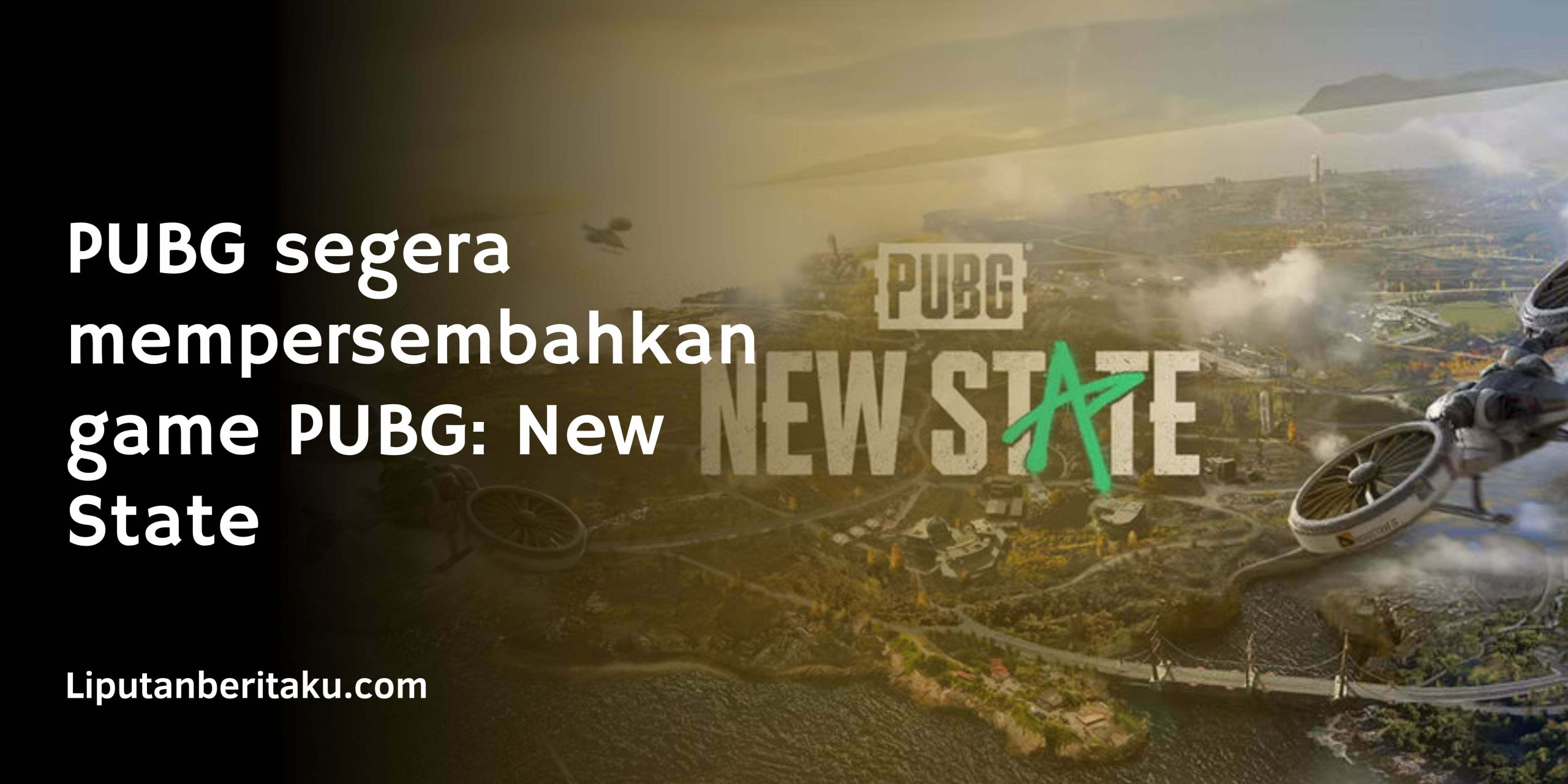 PUBG segera mempersembahkan game PUBG: New State PUBG segera mempersembahkan game PUBG: New State