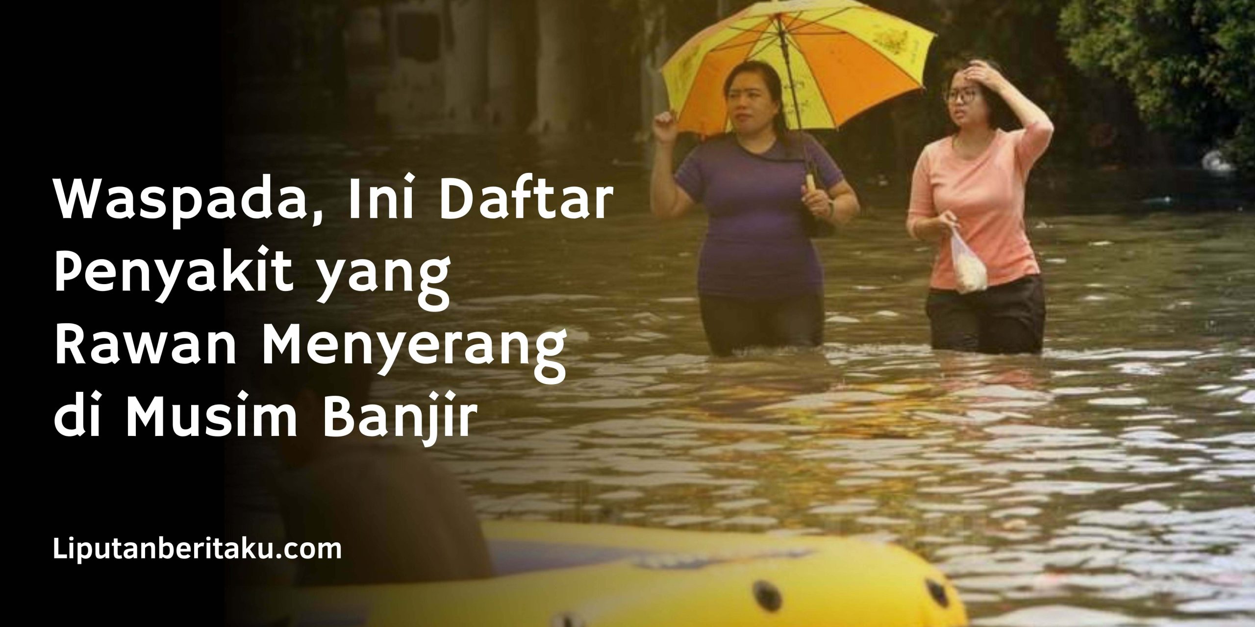 Waspada, Ini Daftar Penyakit yang Rawan Menyerang di Musim Banjir Waspada, Ini Daftar Penyakit yang Rawan Menyerang di Musim Banjir