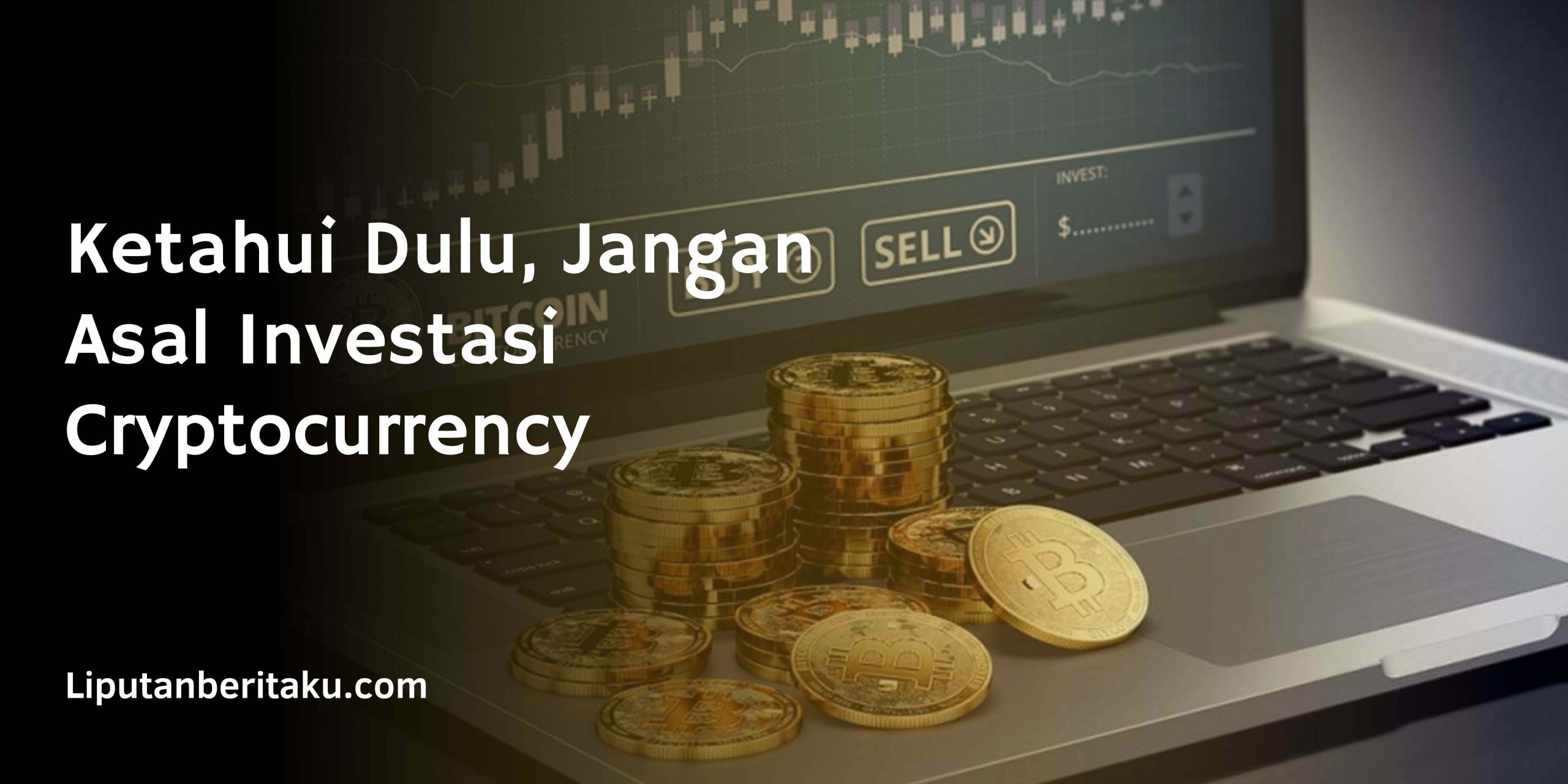Ketahui Dulu, Jangan Asal Investasi Cryptocurrency