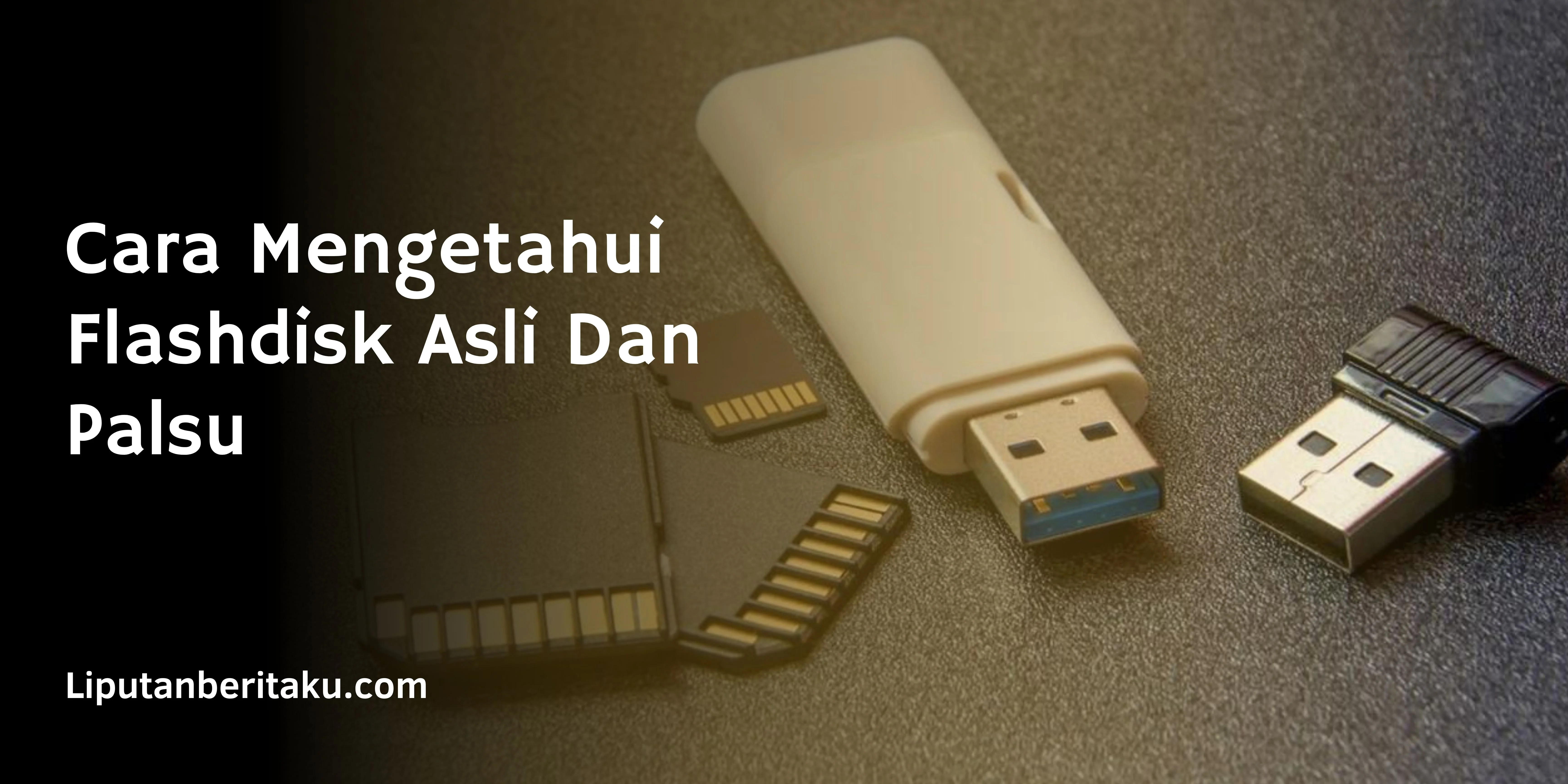 Cara Mengetahui Flashdisk Asli Dan Palsu