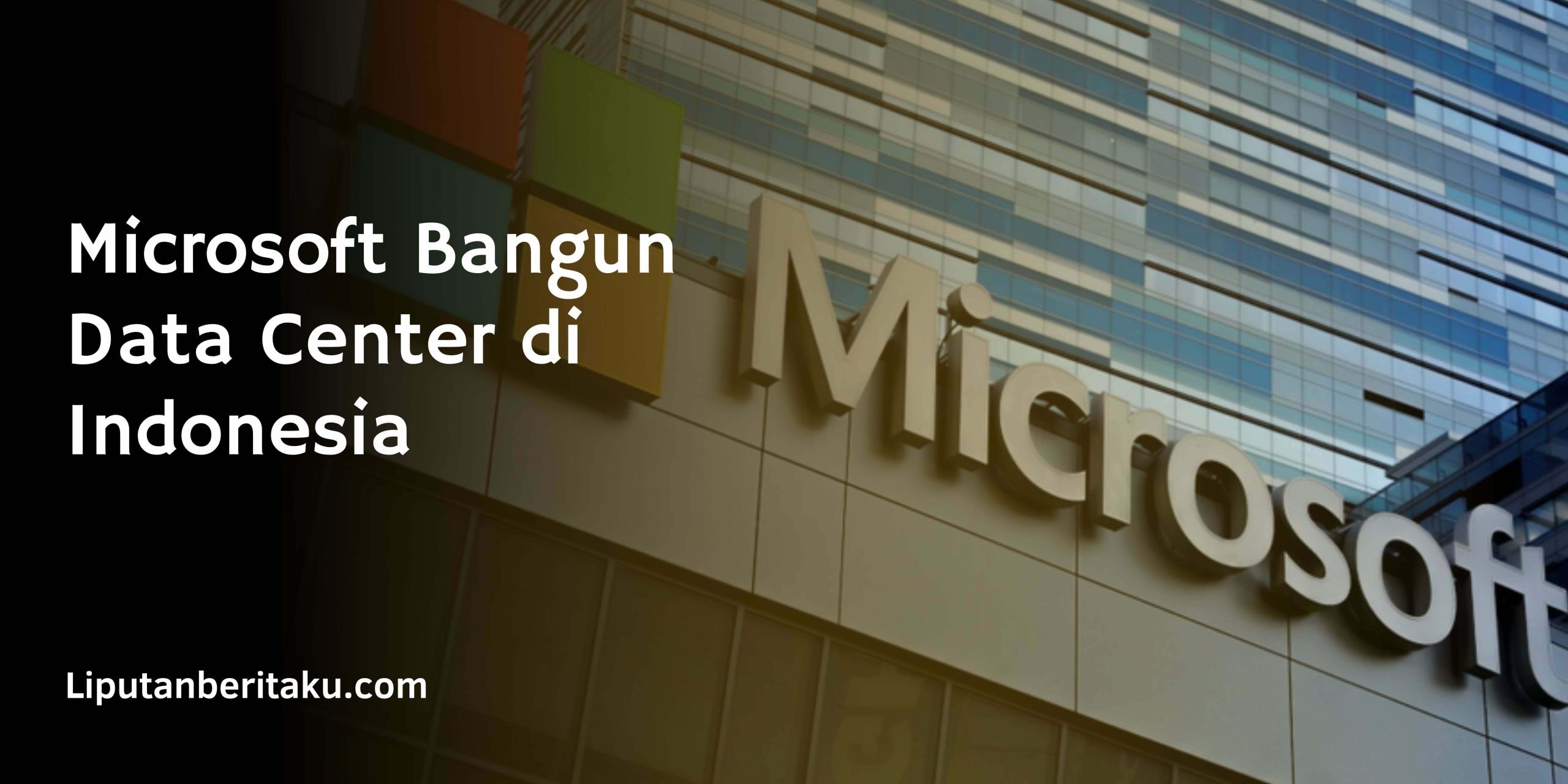 Microsoft Bangun Data Center di Indonesia