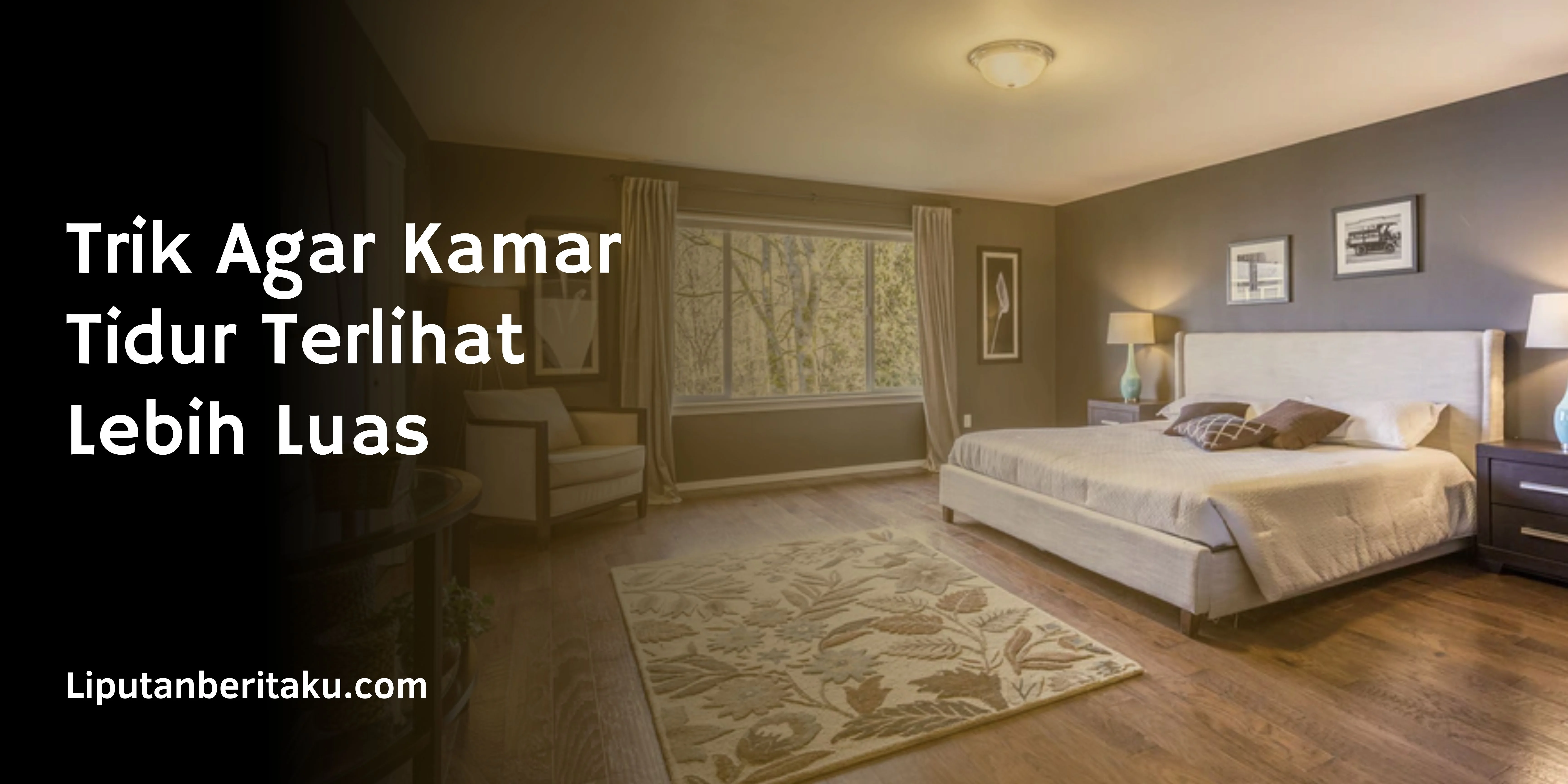 Trik Agar Kamar Tidur Terlihat Lebih Luas