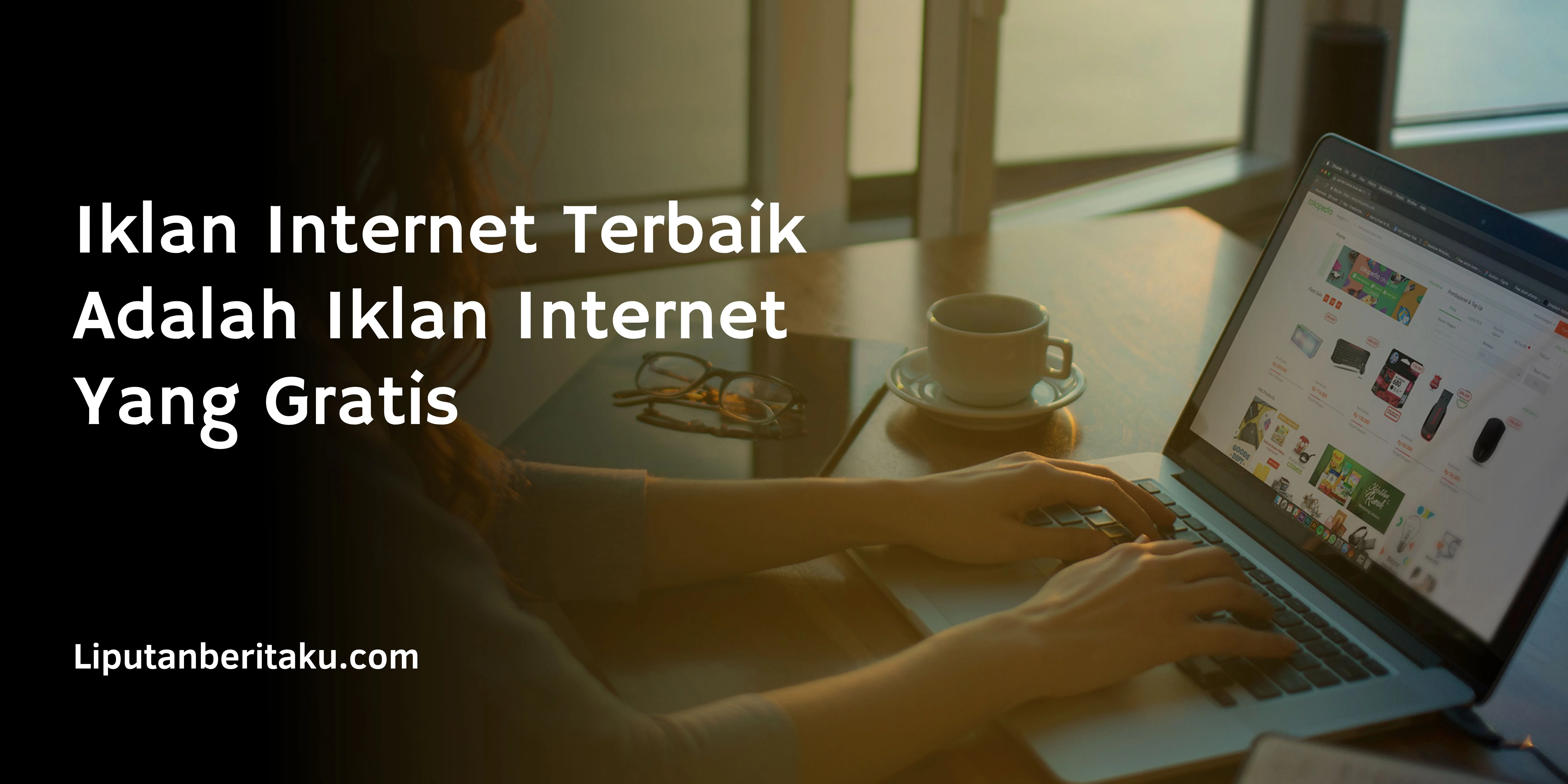 Iklan Internet Terbaik Adalah Iklan Internet Yang Gratis