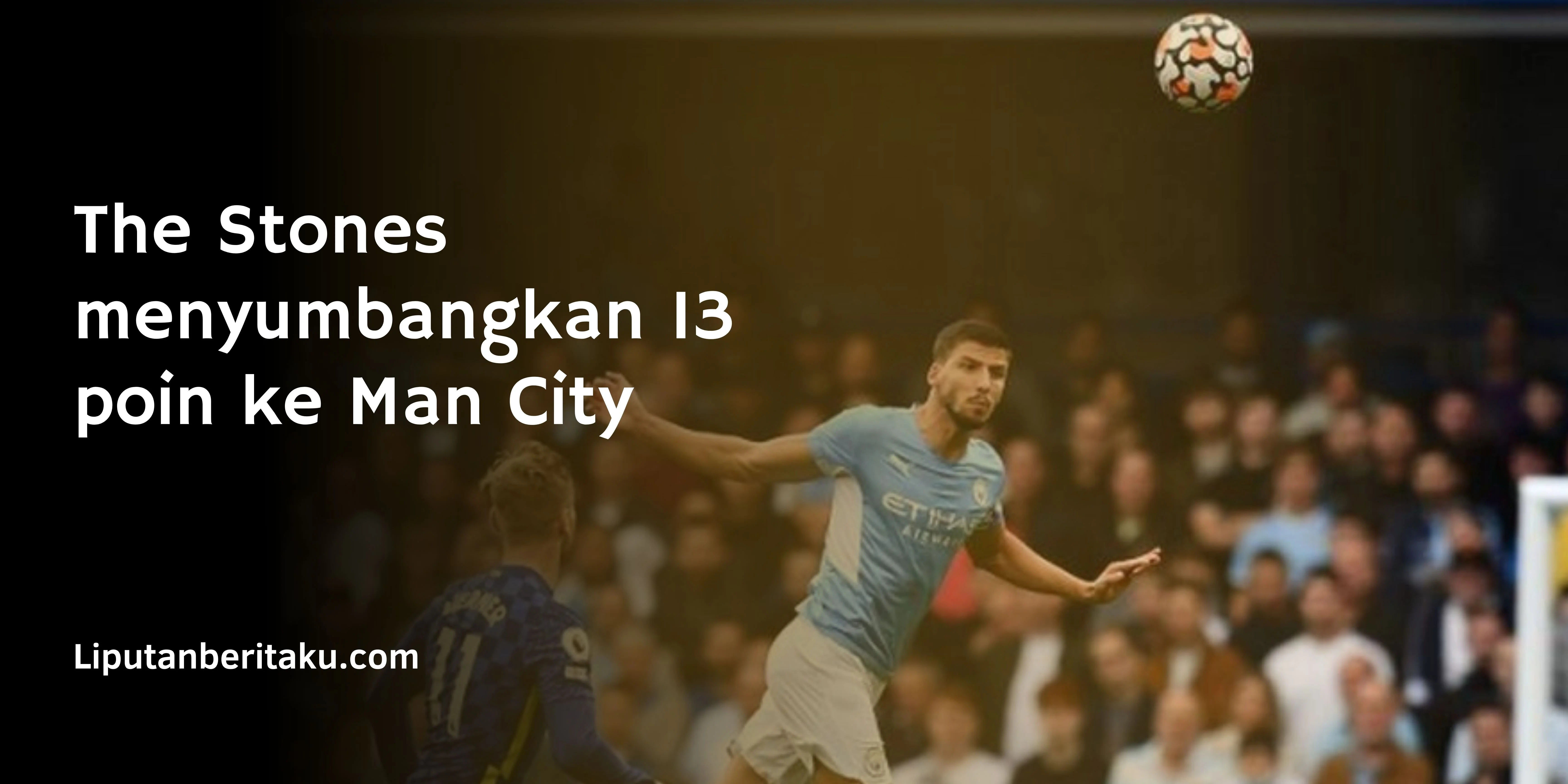 The Stones menyumbangkan 13 poin ke Man City