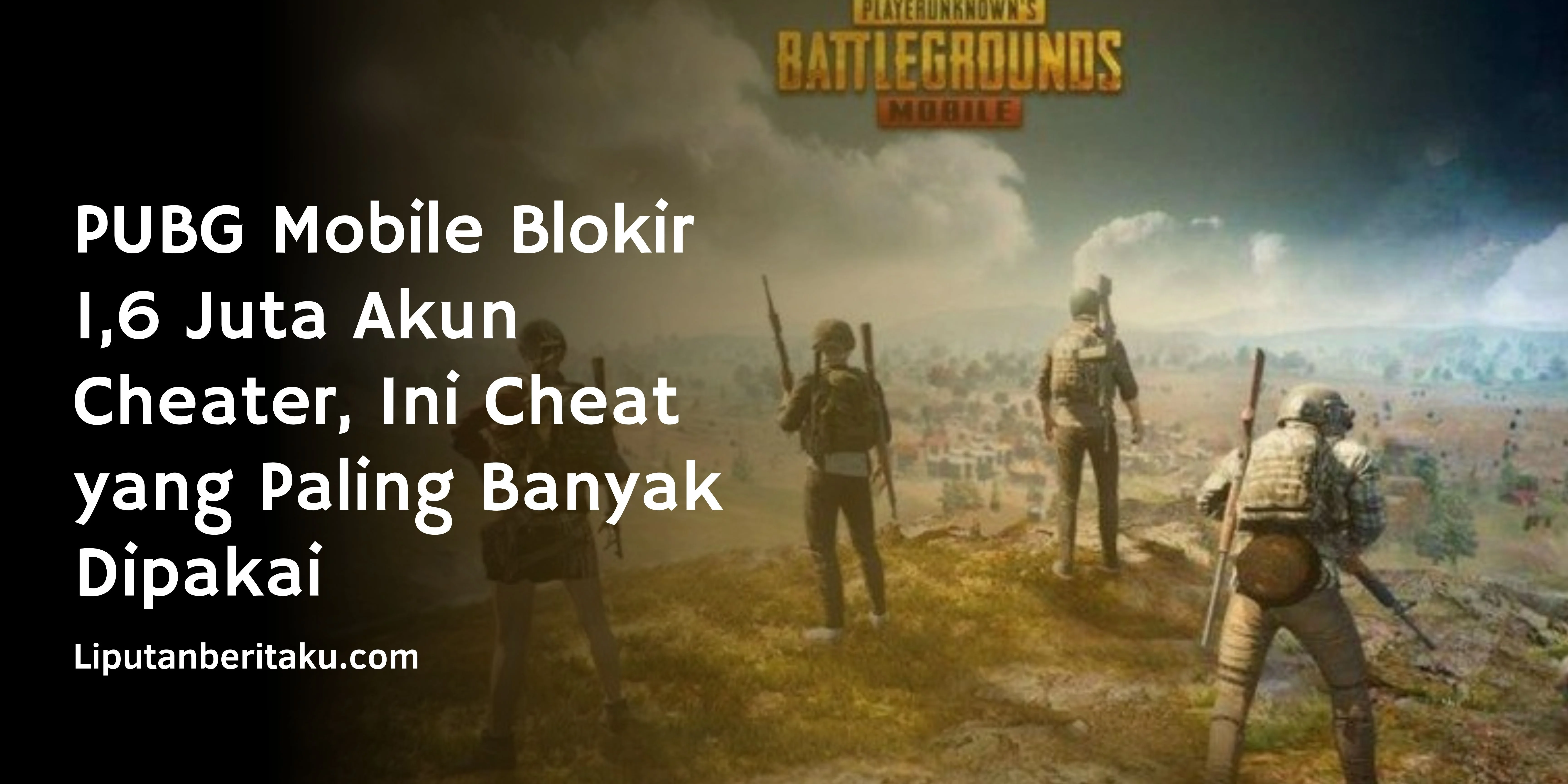 PUBG Mobile Blokir 1,6 Juta Akun Cheater, Ini Cheat yang Paling Banyak Dipakai