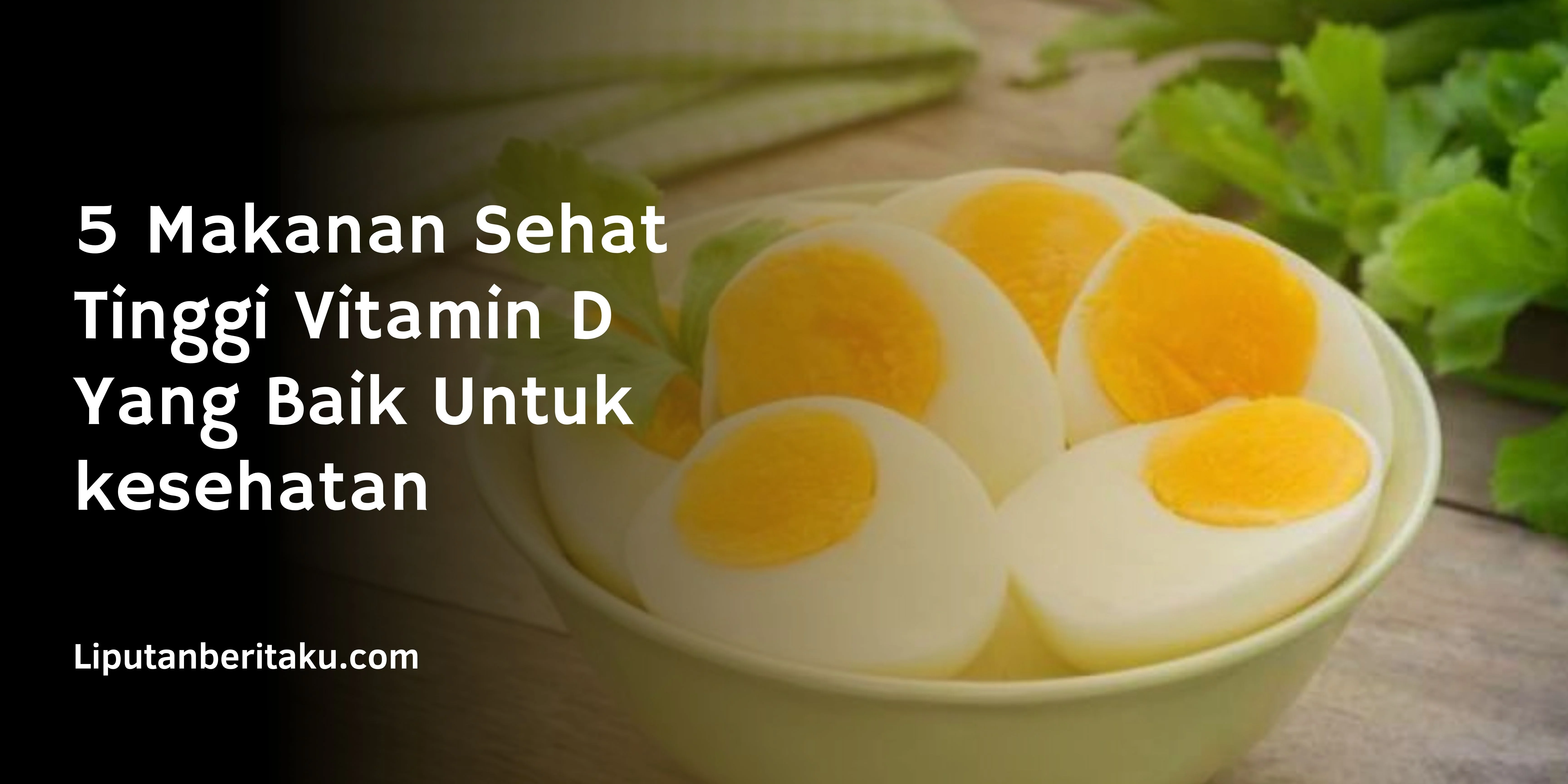 5 Makanan Sehat Tinggi Vitamin D  Yang Baik Untuk kesehatan