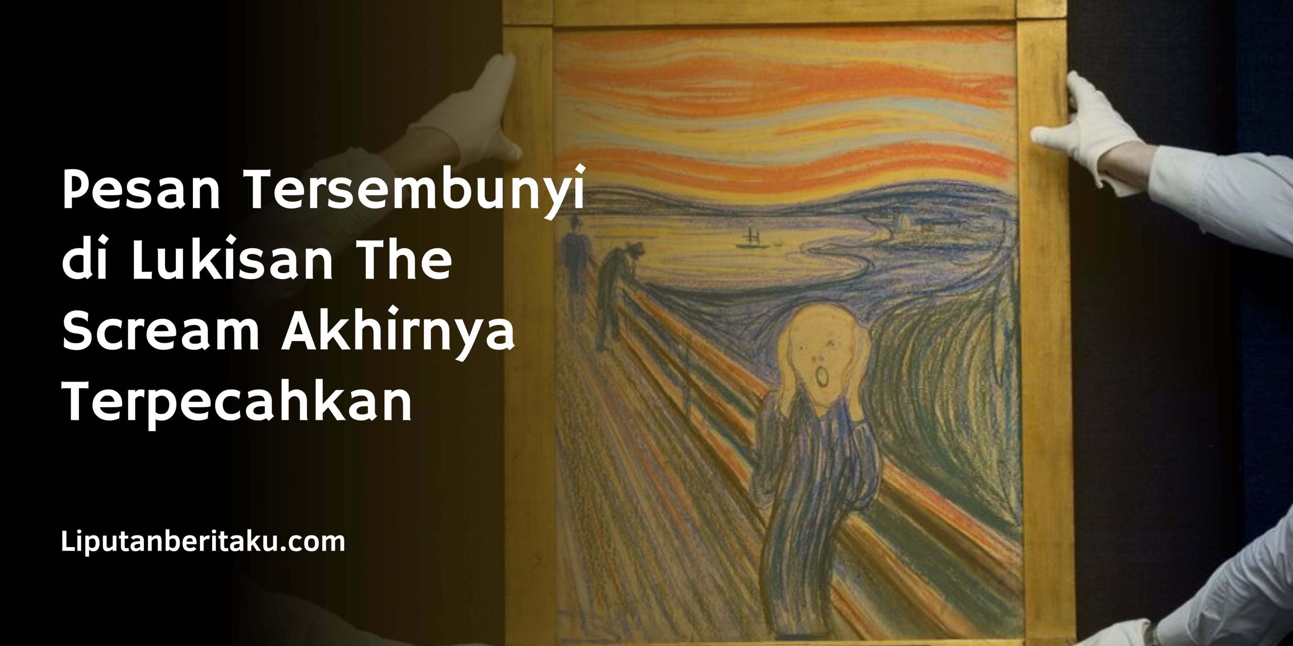 Pesan Tersembunyi di Lukisan The Scream Akhirnya Terpecahkan