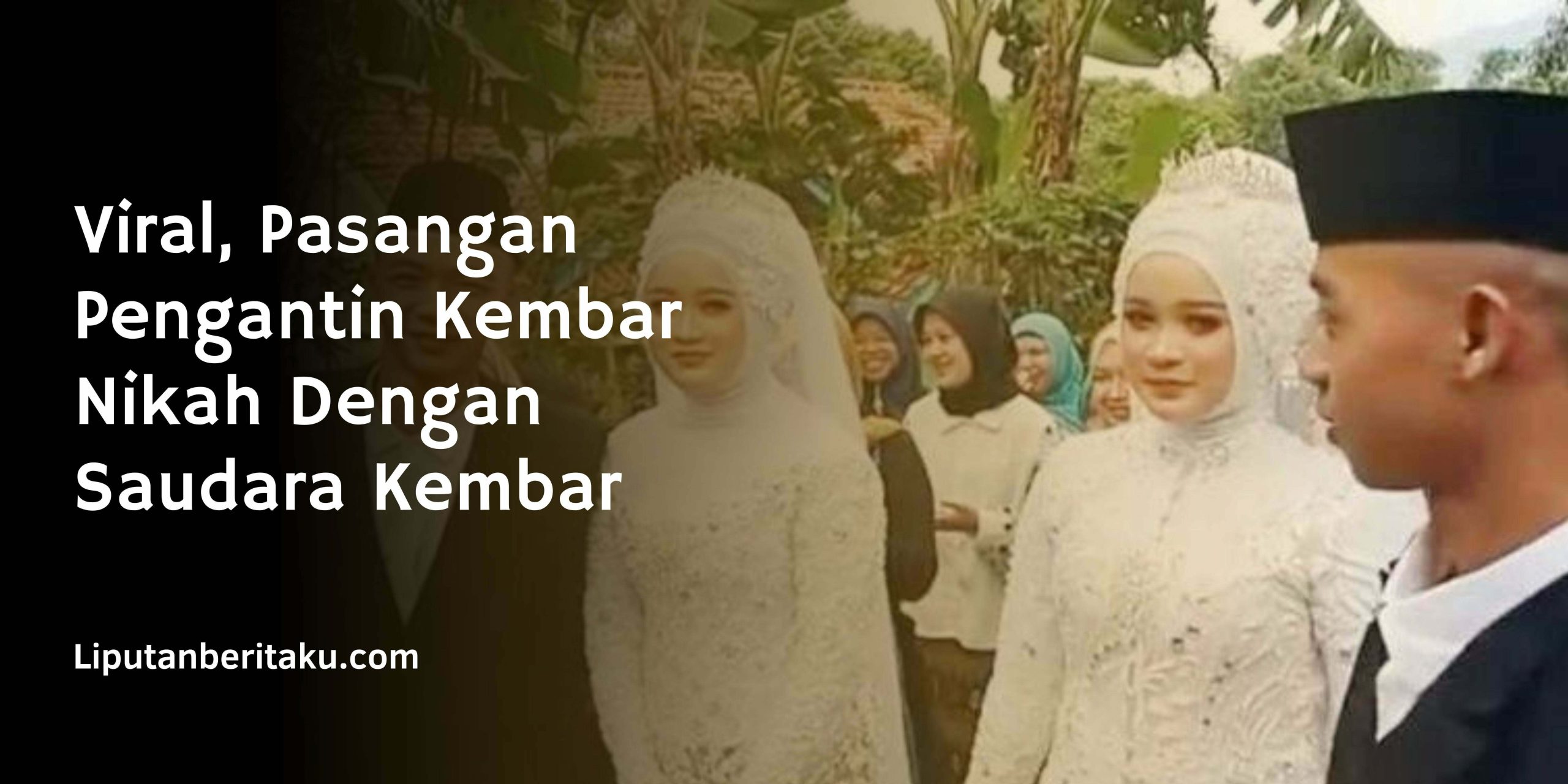 Viral, Pasangan Pengantin Kembar Nikah Dengan Saudara Kembar