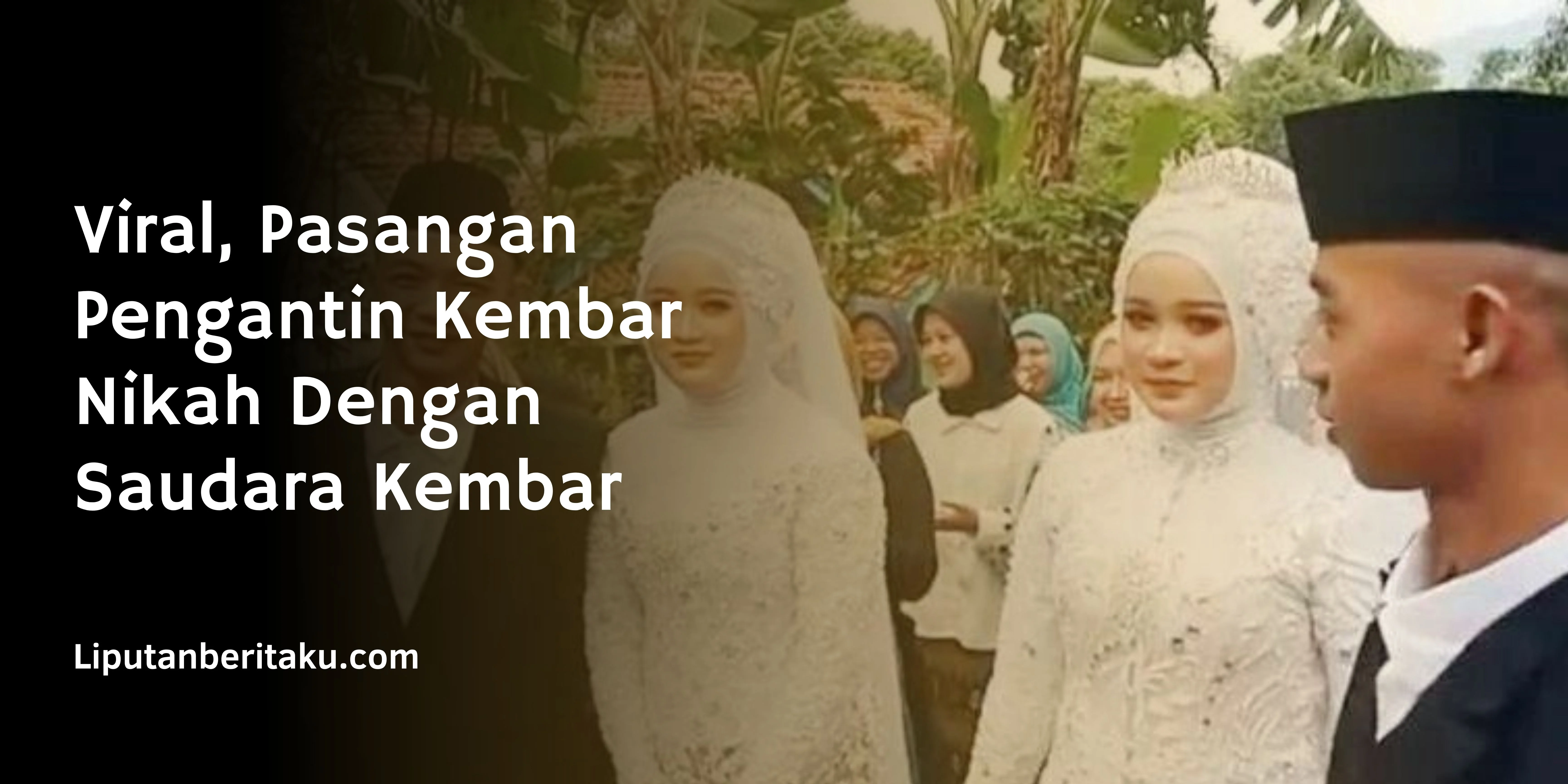 Viral, Pasangan Pengantin Kembar Nikah Dengan Saudara Kembar