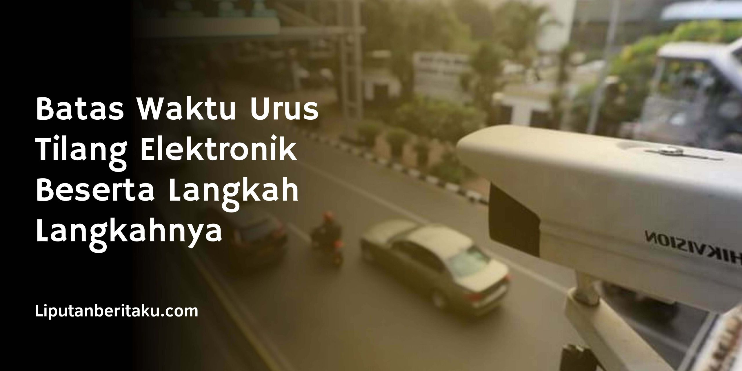 Batas Waktu Urus Tilang Elektronik Beserta Langkah Langkahnya Batas Waktu Urus Tilang Elektronik Beserta Langkah Langkahnya