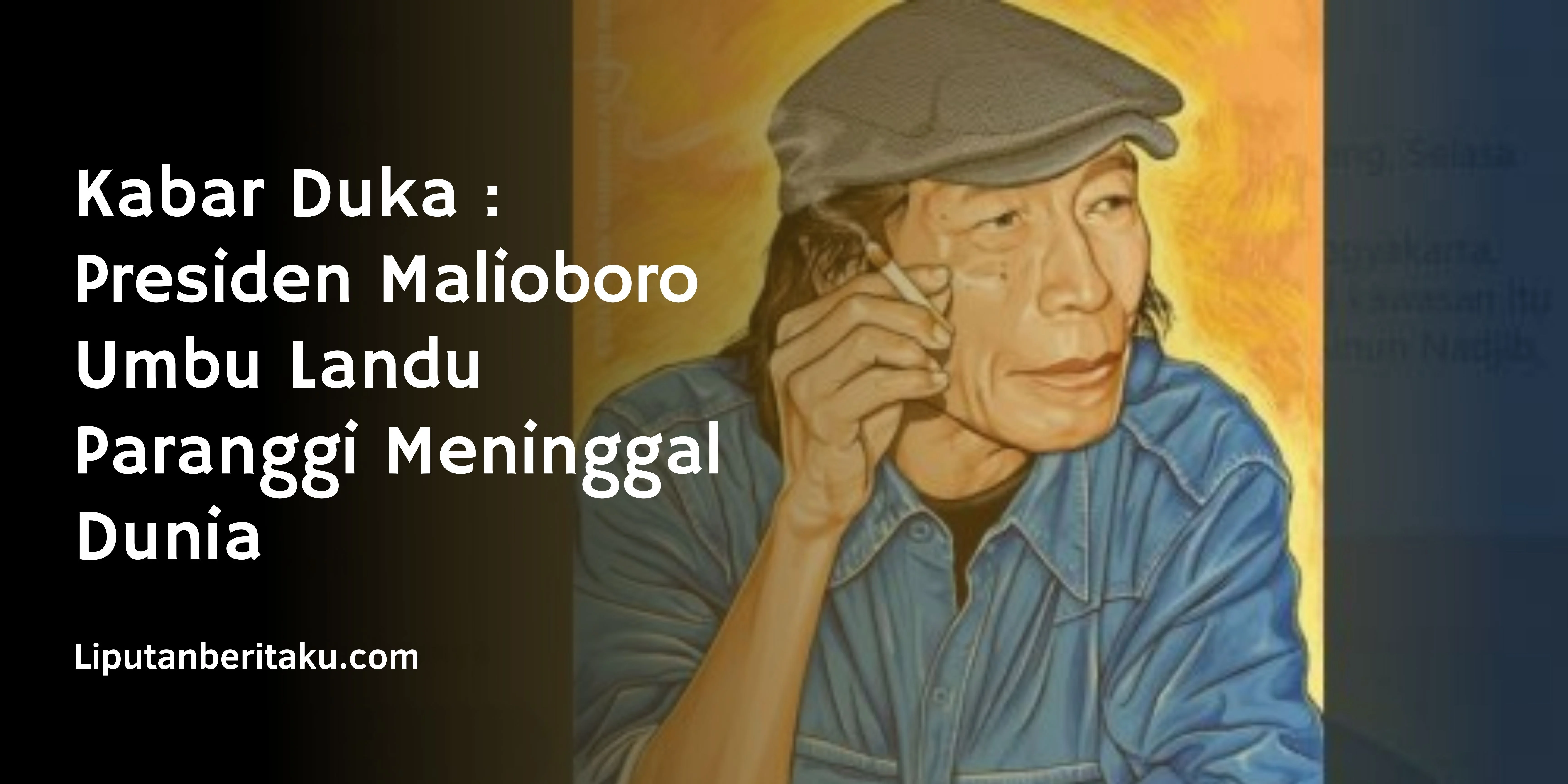 Kabar Duka : Presiden Malioboro Umbu Landu Paranggi Meninggal Dunia