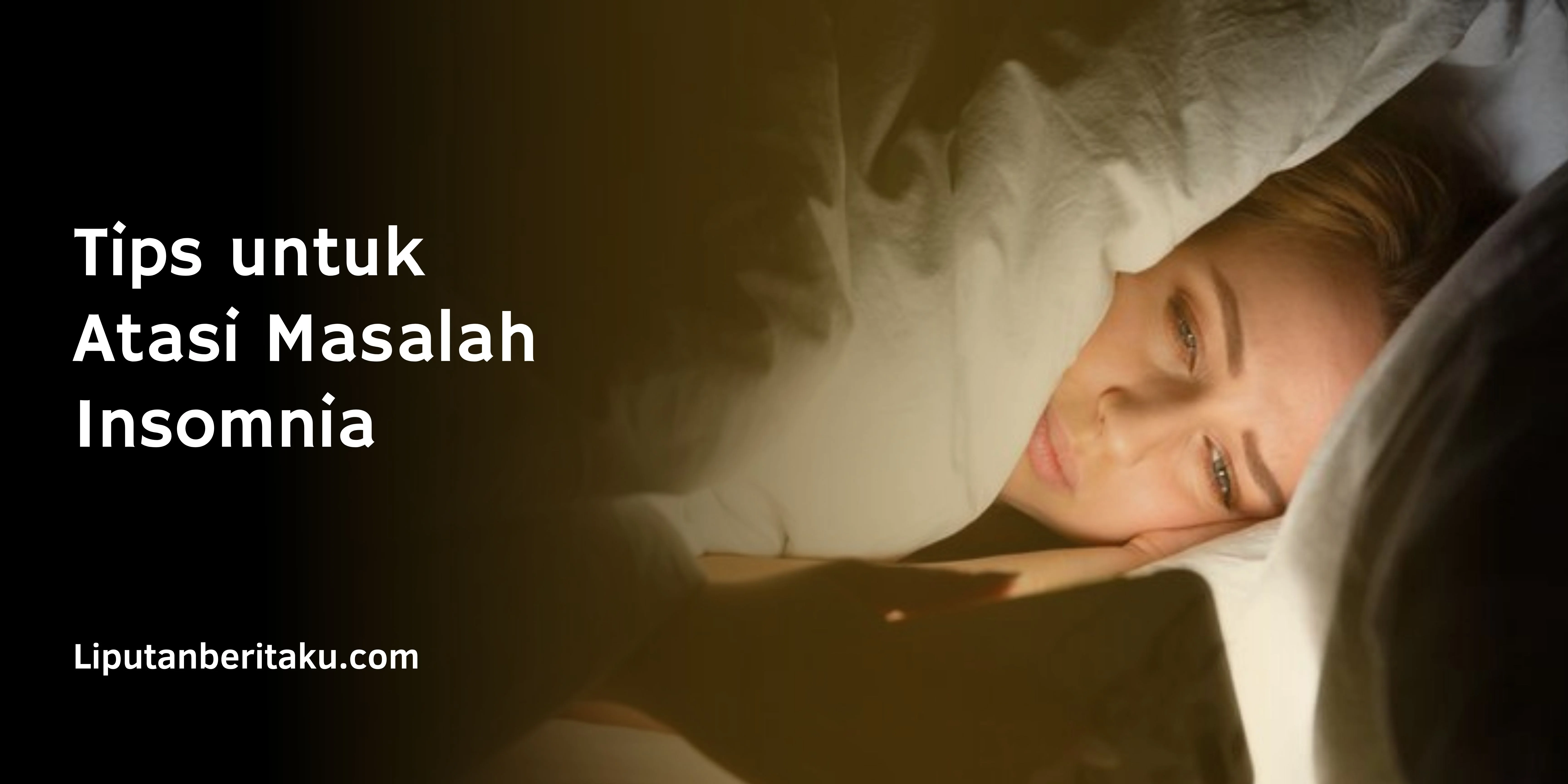 Tips untuk Atasi Masalah Insomnia