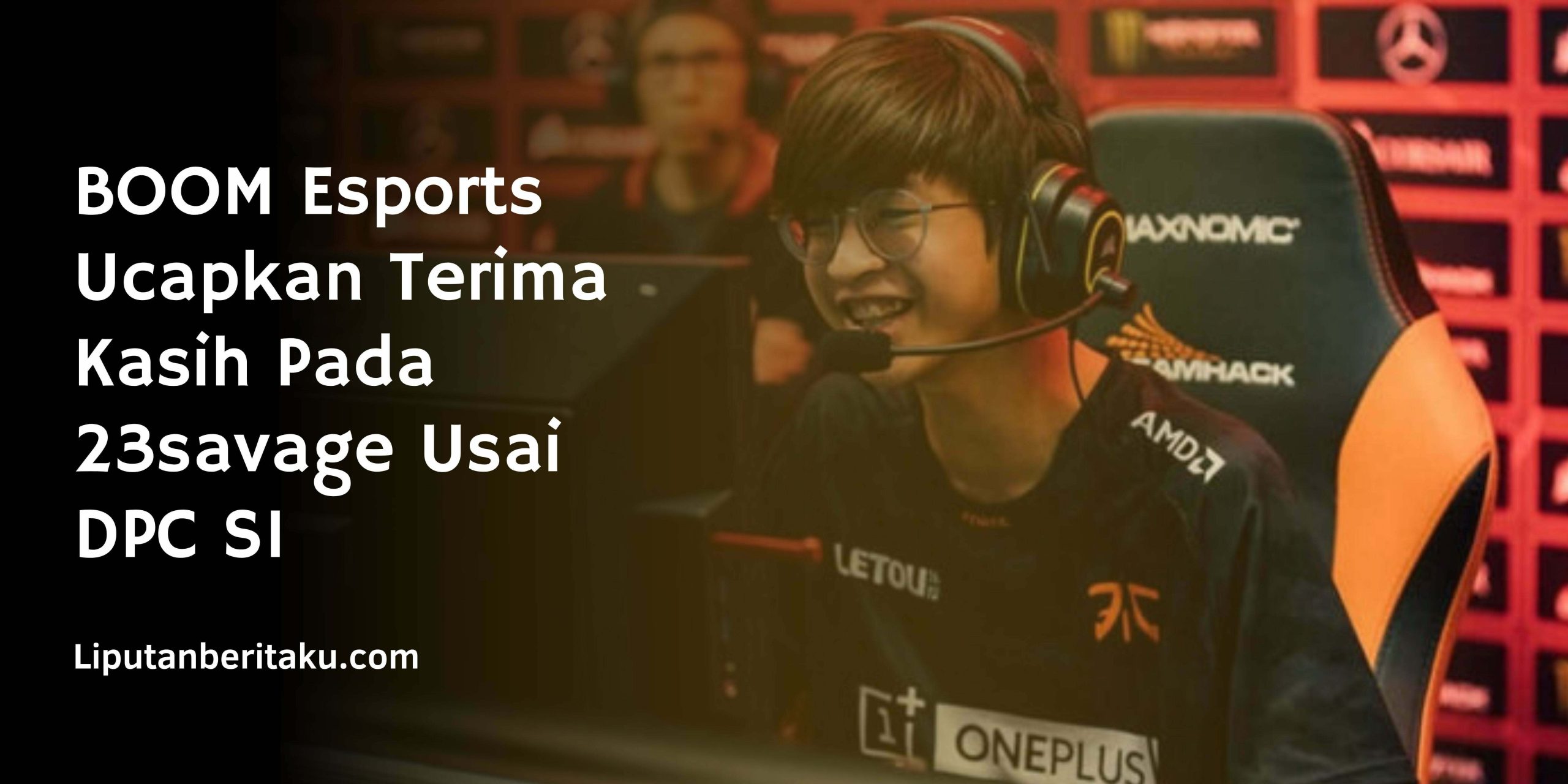 BOOM Esports Ucapkan Terima Kasih Pada 23savage Usai DPC S1 BOOM Esports Ucapkan Terima Kasih Pada 23savage Usai DPC S1