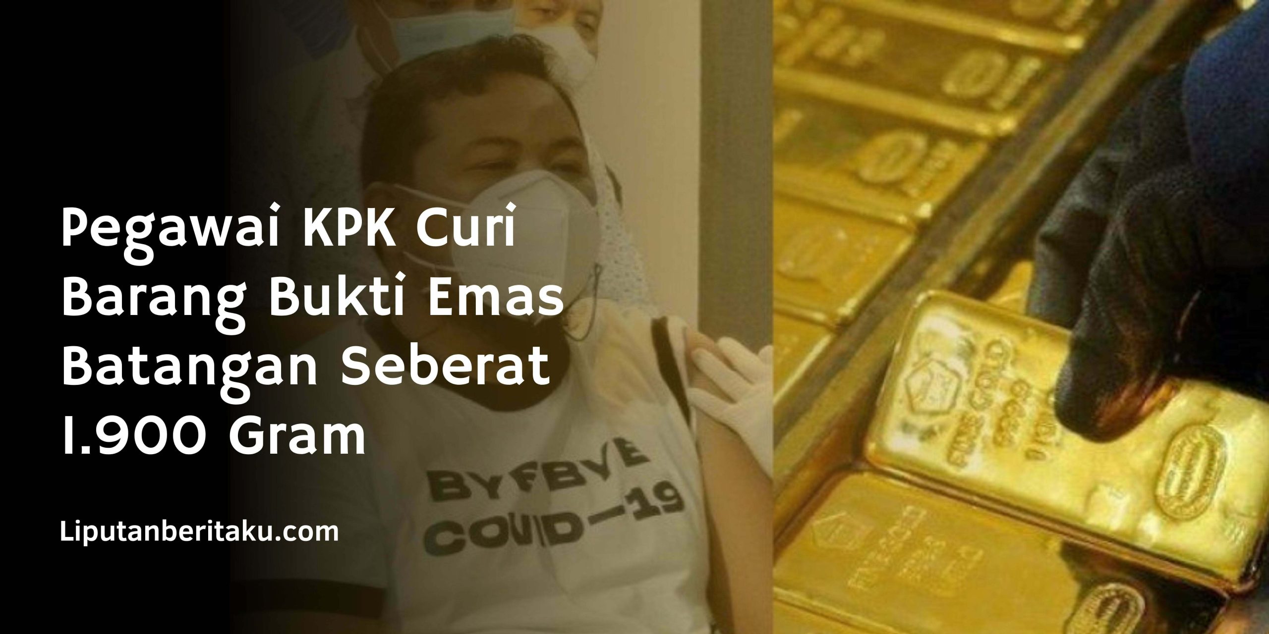 Pegawai KPK Curi Barang Bukti Emas Batangan Seberat 1.900 Gram
