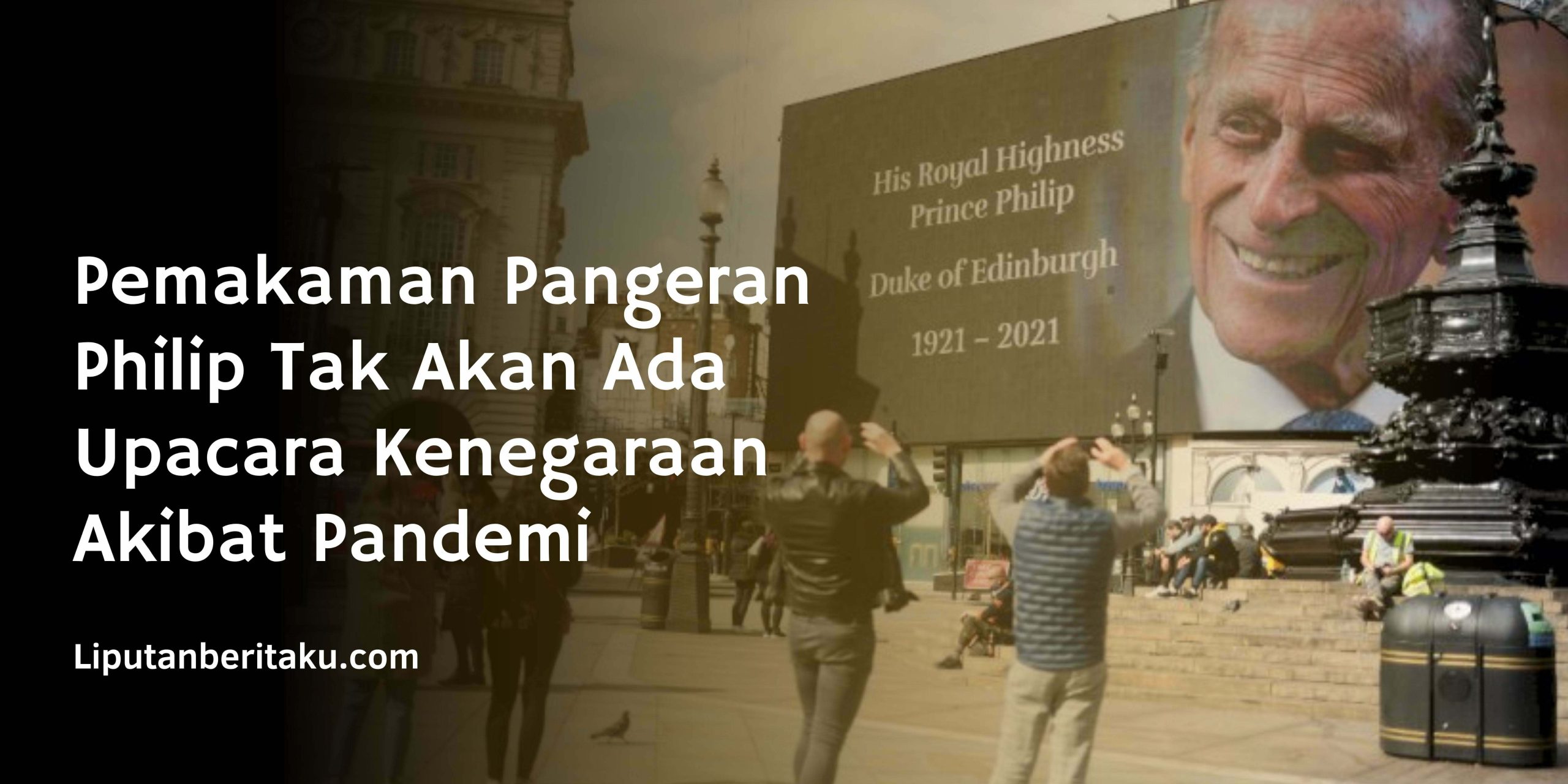 Pemakaman Pangeran Philip Tak Akan Ada Upacara Kenegaraan Akibat Pandemi