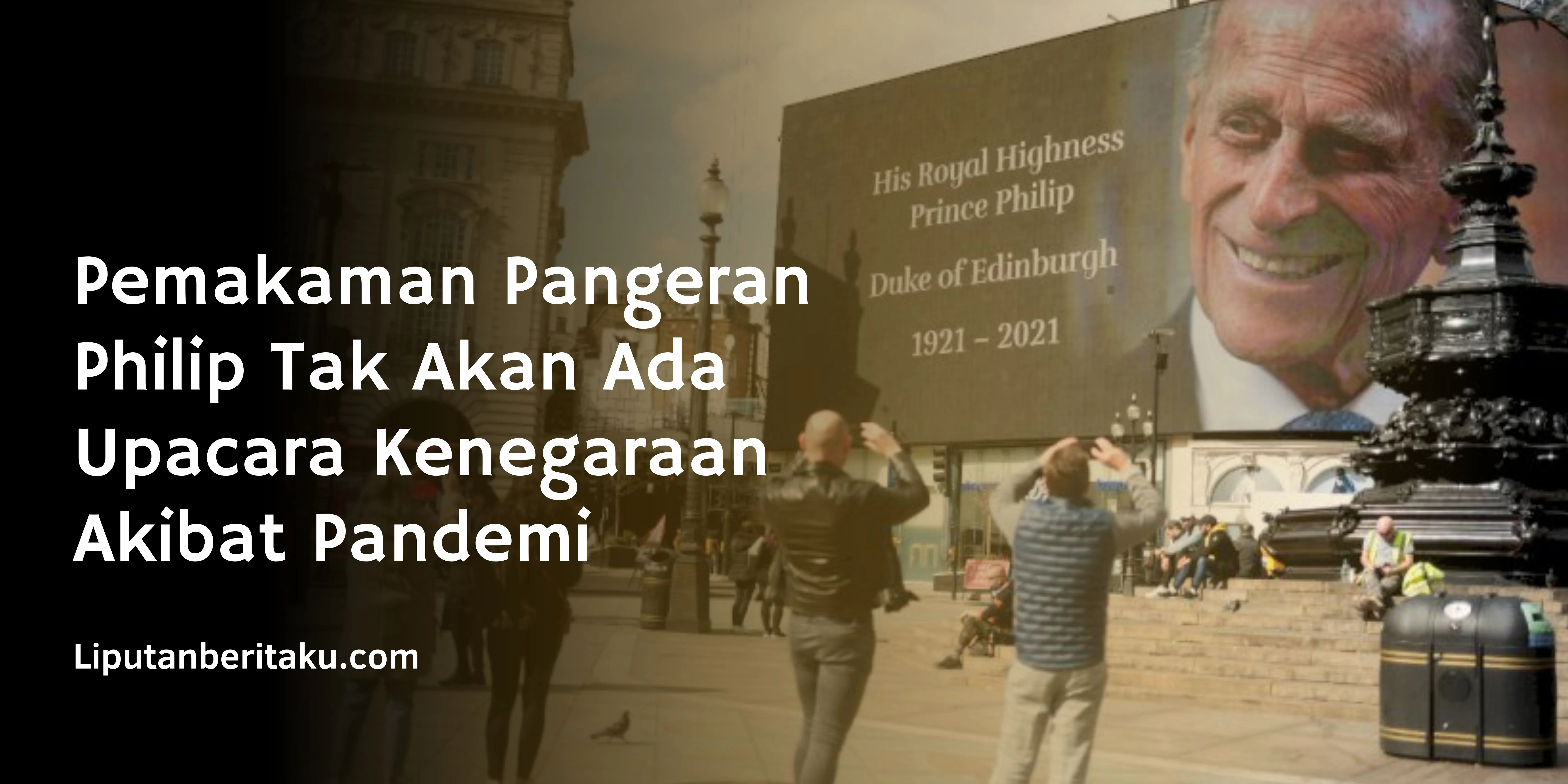 Pemakaman Pangeran Philip Tak Akan Ada Upacara Kenegaraan Akibat Pandemi