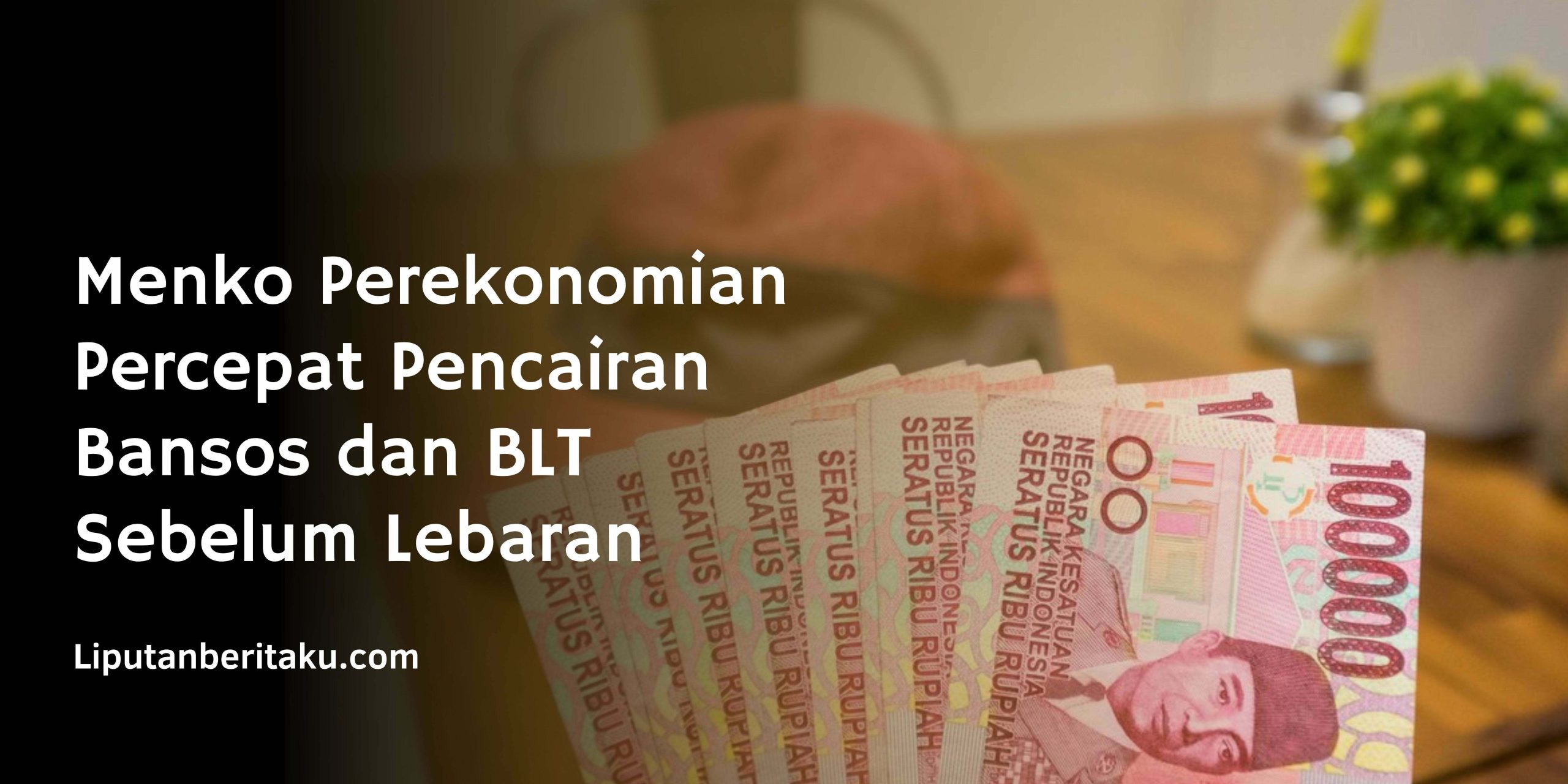 Menko Perekonomian Percepat Pencairan Bansos dan BLT Sebelum Lebaran