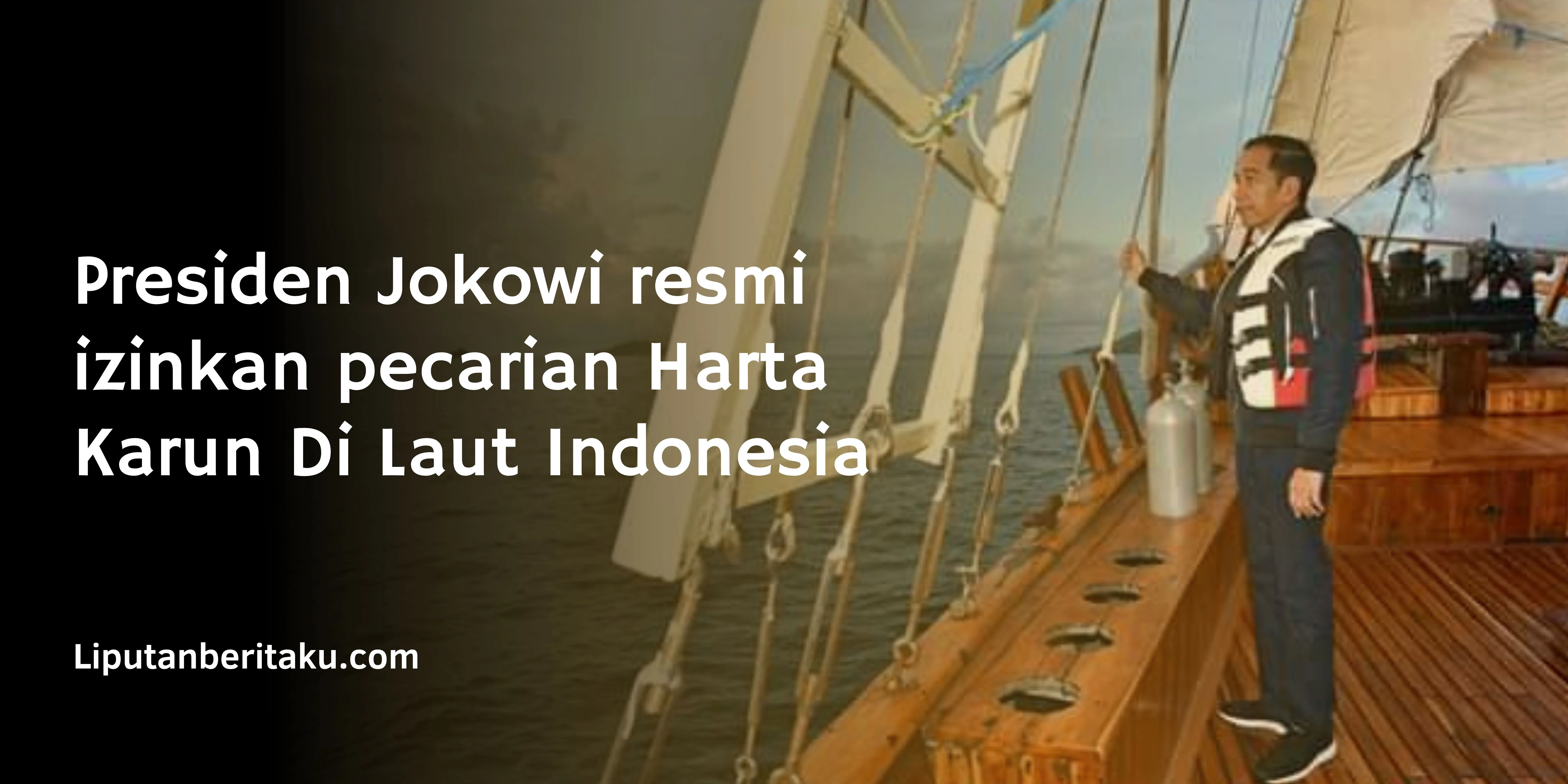 Presiden Jokowi resmi izinkan pecarian Harta Karun Di Laut Indonesia