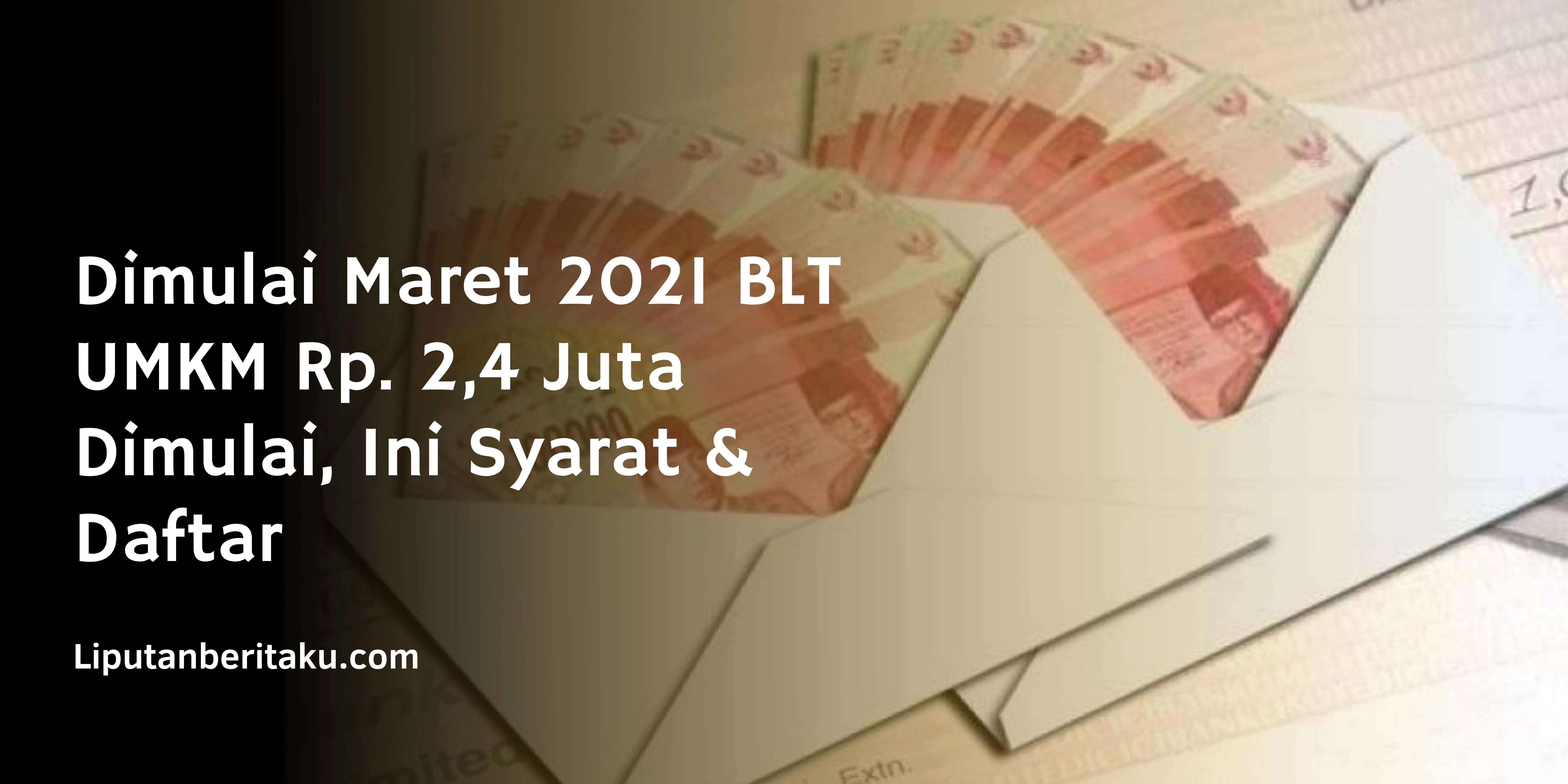 Dimulai Maret 2021 BLT UMKM Rp. 2,4 Juta Dimulai, Ini Syarat & Daftar