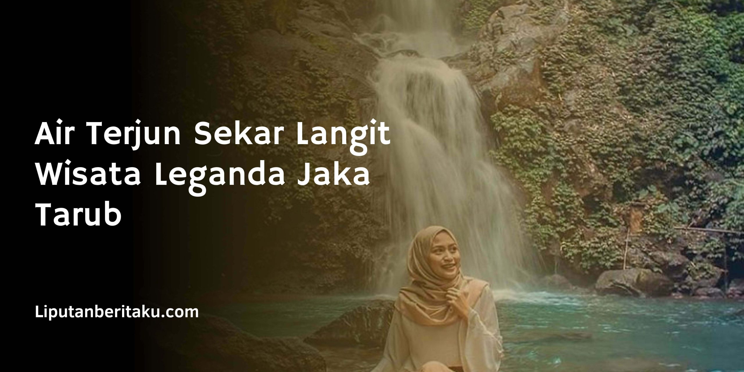Air Terjun Sekar Langit Wisata Leganda Jaka Tarub