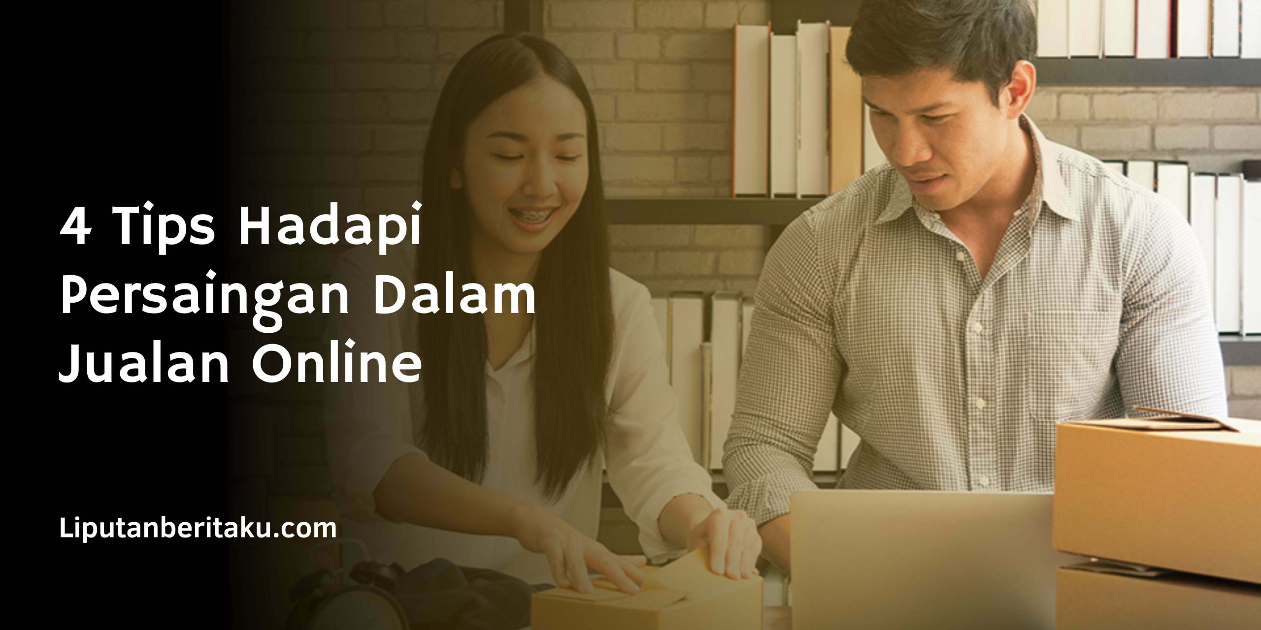 4 Tips Hadapi Persaingan Dalam Jualan Online