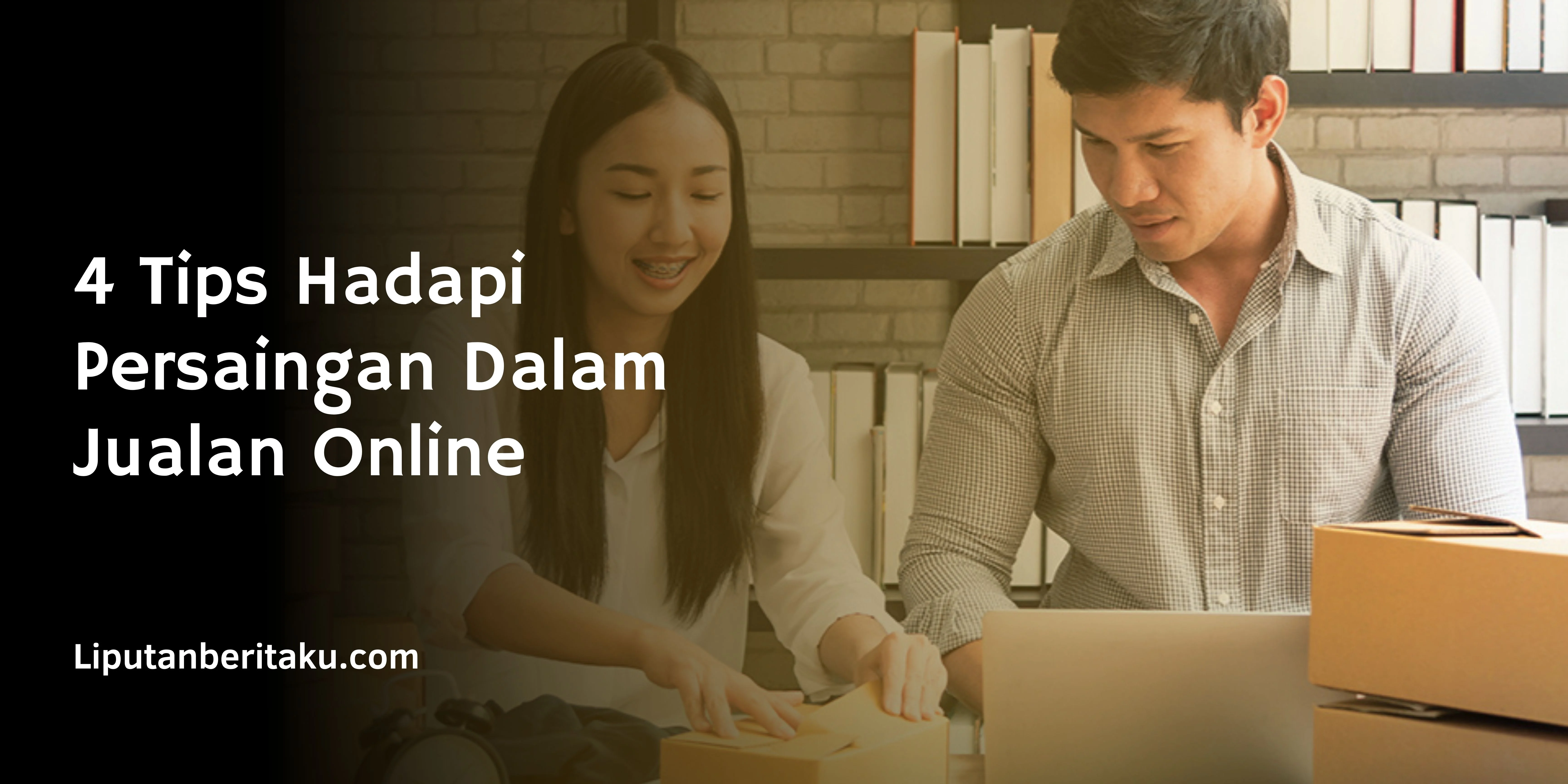 4 Tips Hadapi Persaingan Dalam Jualan Online